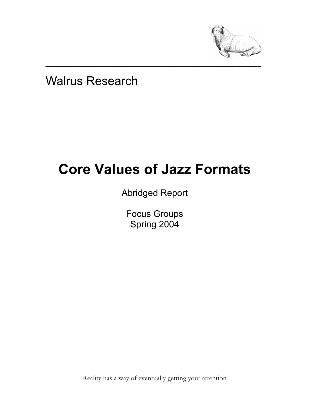 Jazz Core Values Groups, the Idea of the Station As Institution Came up Without Prompting from the Moderator