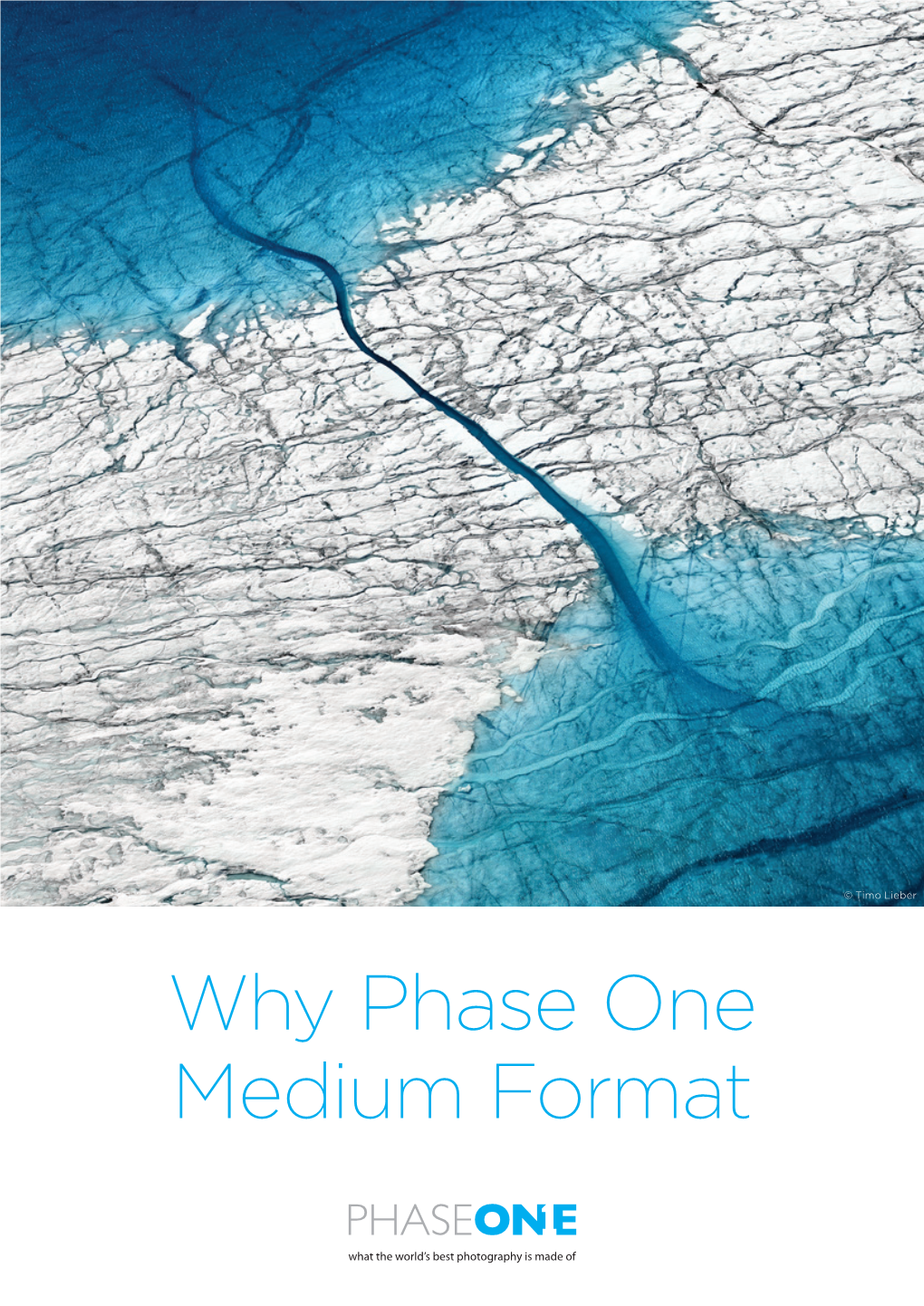 Why Phase One Medium Format Why the World’S Most Demanding Photographers Choose Phase One Medium Format