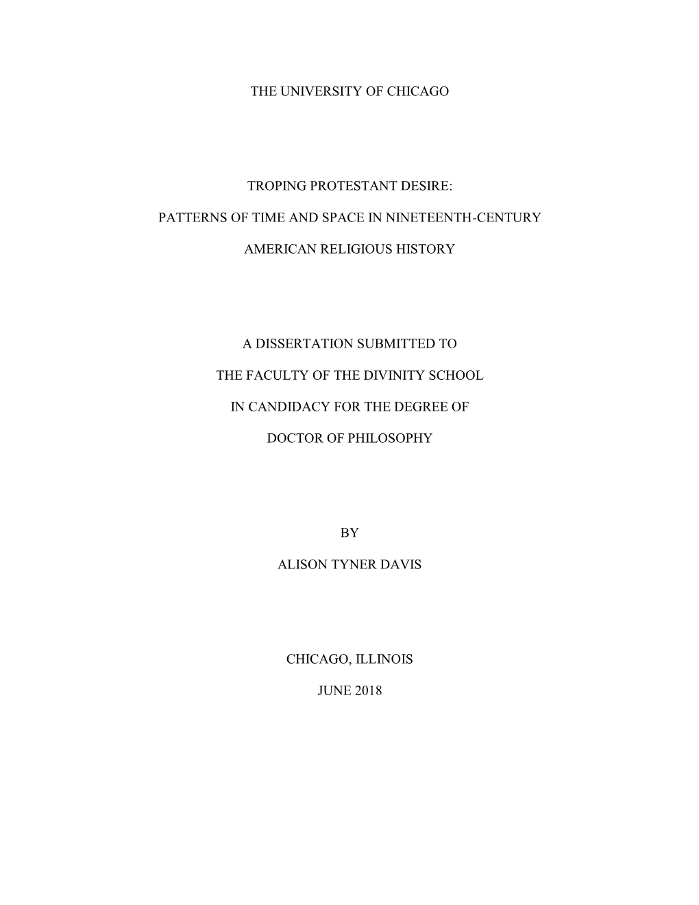 The University of Chicago Troping Protestant Desire: Patterns of Time and Space in Nineteenth-Century American Religious Histor