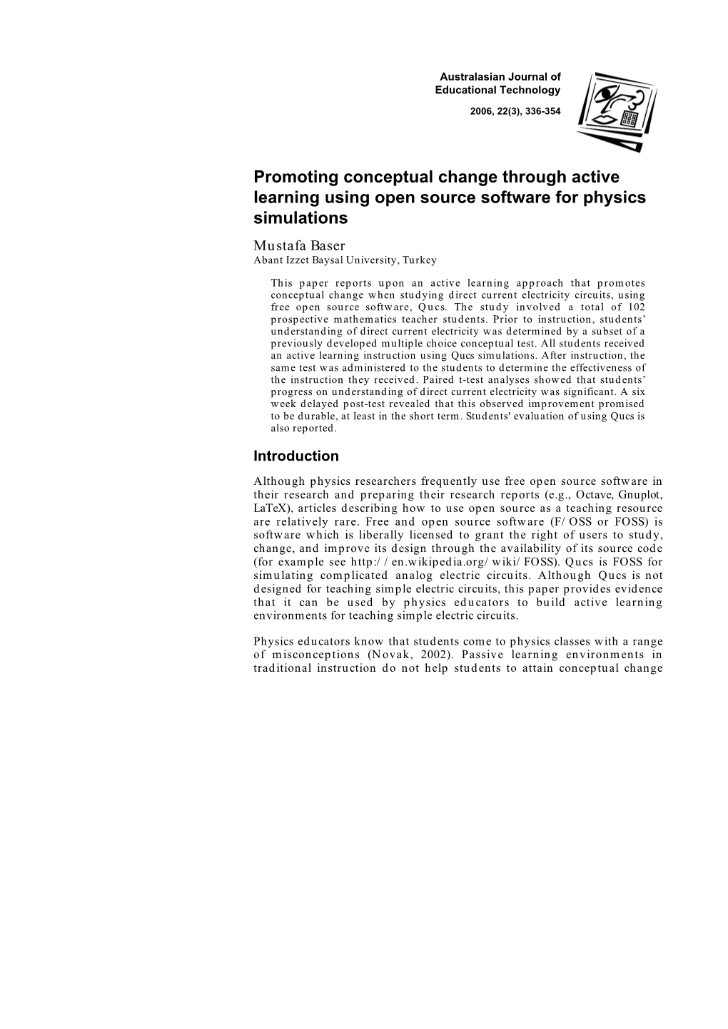 Promoting Conceptual Change Through Active Learning Using Open Source Software for Physics Simulations Mustafa Baser Abant Izzet Baysal University, Turkey