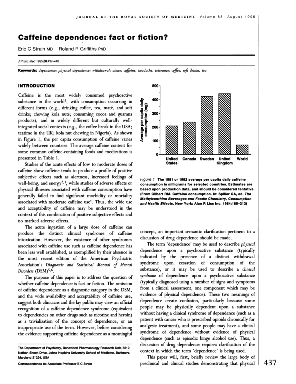 Caffeine Dependence: Fact Or Fiction? Eric C Strain MD Roland R Griffiths Phd