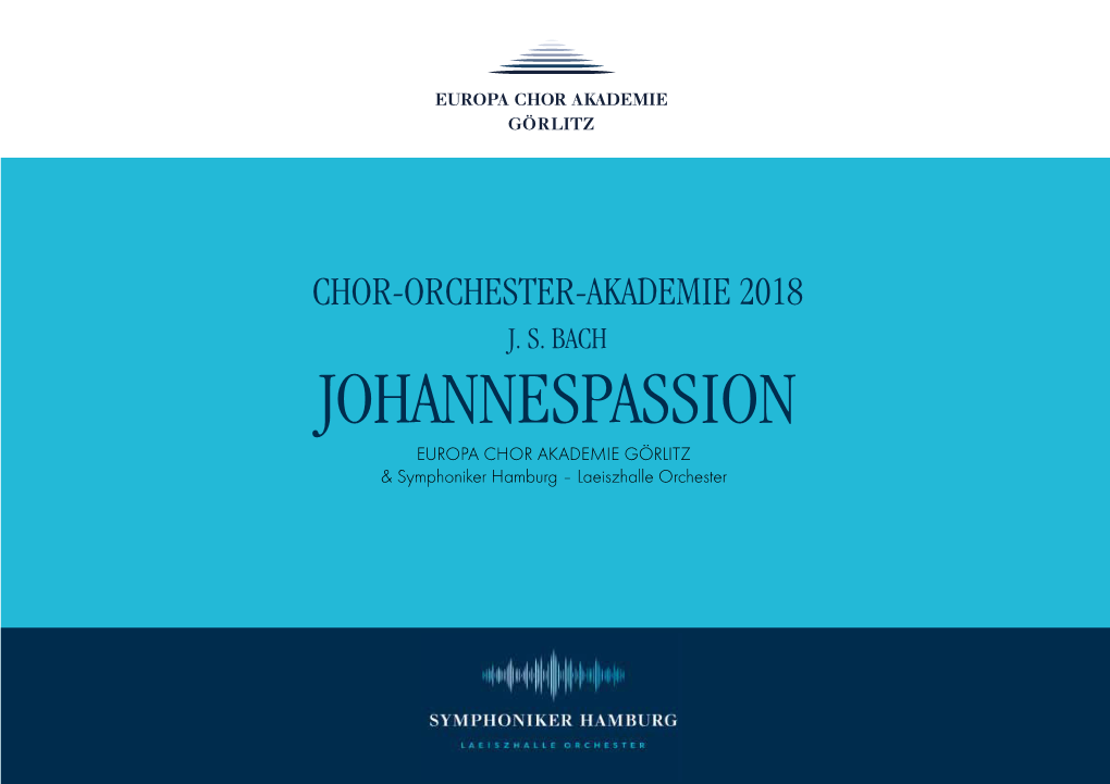 JOHANNESPASSION EUROPA CHOR AKADEMIE GÖRLITZ & Symphoniker Hamburg – Laeiszhalle Orchester CHOR-ORCHESTER-AKADEMIE Vorwort 02