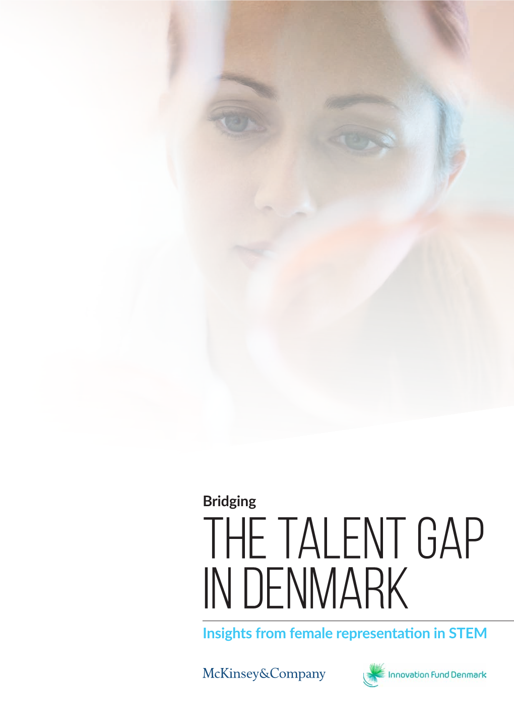 Bridging the TALENT GAP in DENMARK Insights from Female Representation in STEM Bridging the TALENT GAP in DENMARK Insights from Female Representation in STEM