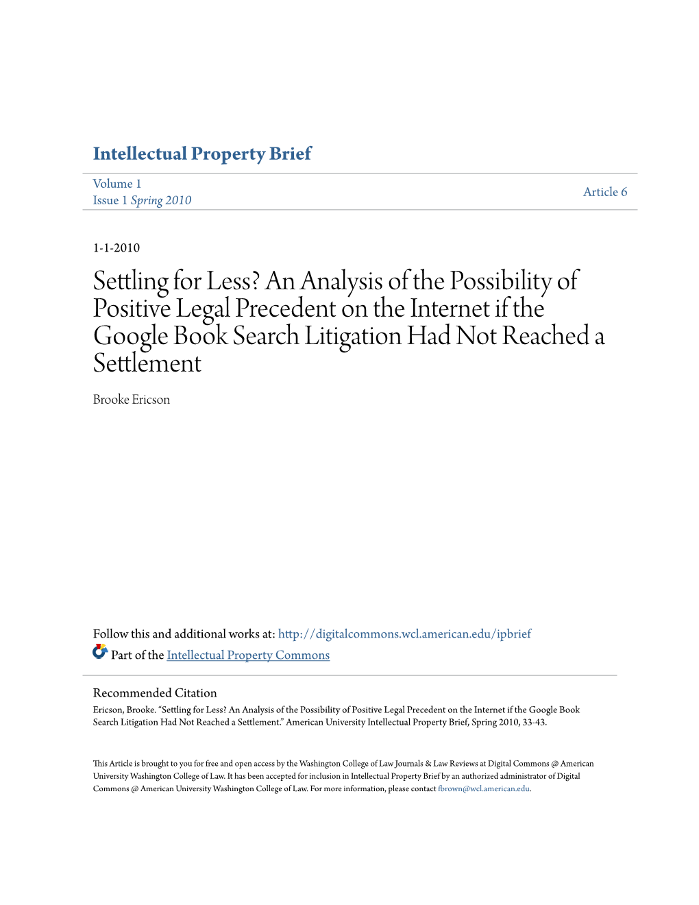 An Analysis of the Possibility of Positive Legal Precedent on the Internet If the Google Book Search Litigation Had Not Reached a Settlement Brooke Ericson