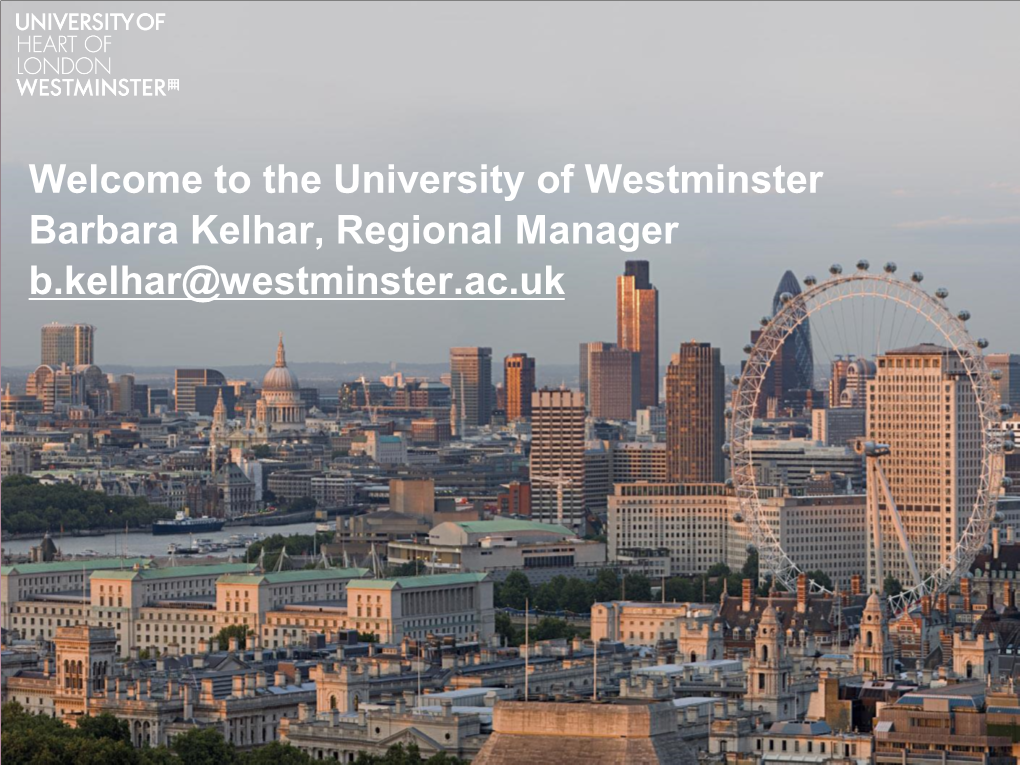 Welcome to the University of Westminster Barbara Kelhar