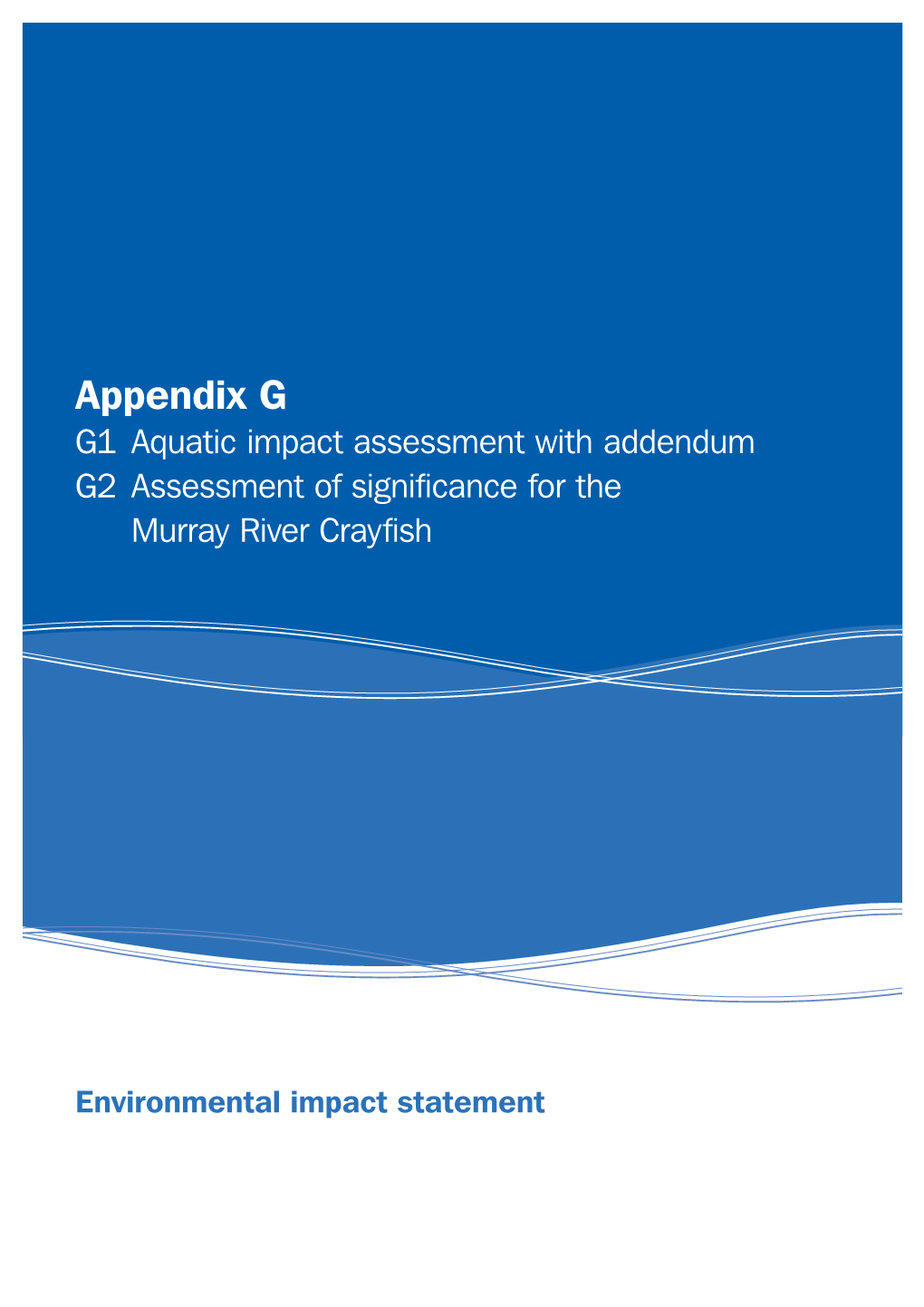 Appendix G G1 Aquatic Impact Assessment with Addendum G2 Assessment of Significance for the Murray River Crayfish