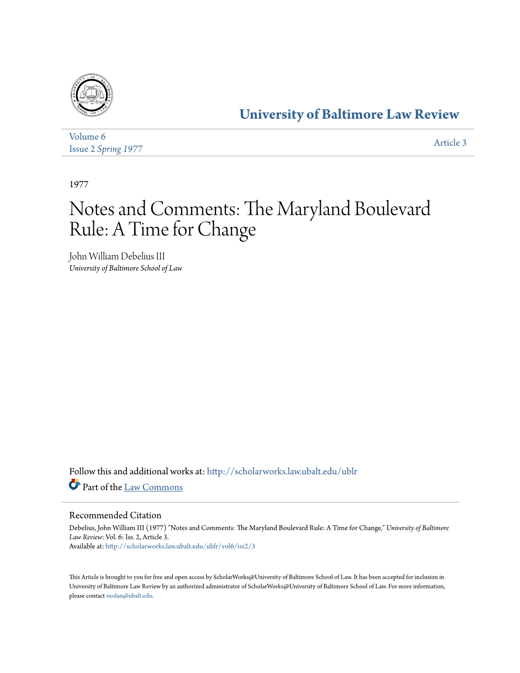 THE MARYLAND BOULEVARD RULE: a TIME for CHANGE Maryland's Boulevard Rule Has Survived Frequent Challenge and the Apparent Harshness of Its Results in Recent Cases