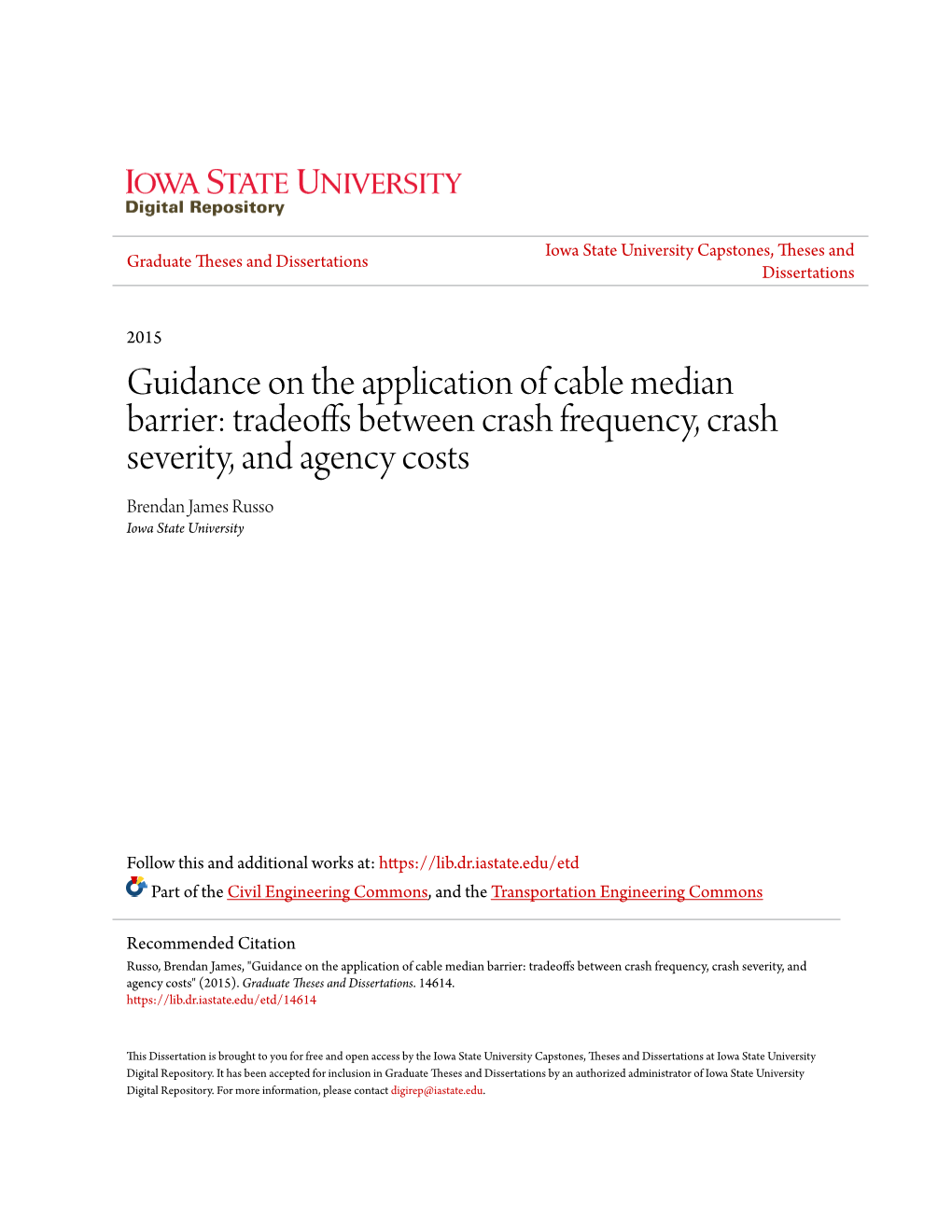 Guidance on the Application of Cable Median Barrier: Tradeoffs Between Crash Frequency, Crash Severity, and Agency Costs Brendan James Russo Iowa State University