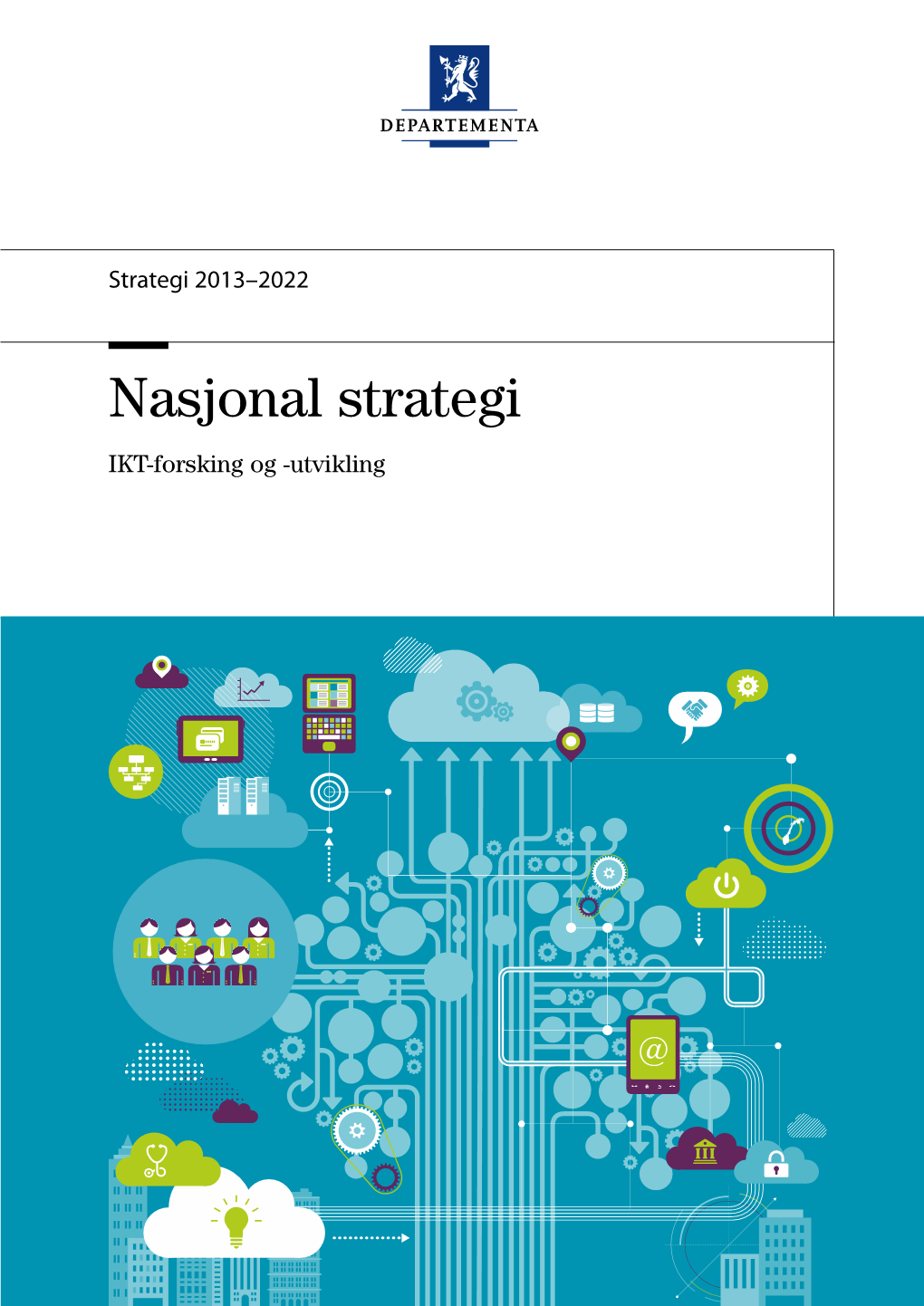 Nasjonal Strategi Internett: E-Post: Publikasjonsbestilling@Dss.Dep.No Telefon: 22 24 20 00 IKT-Forsking Og -Utvikling