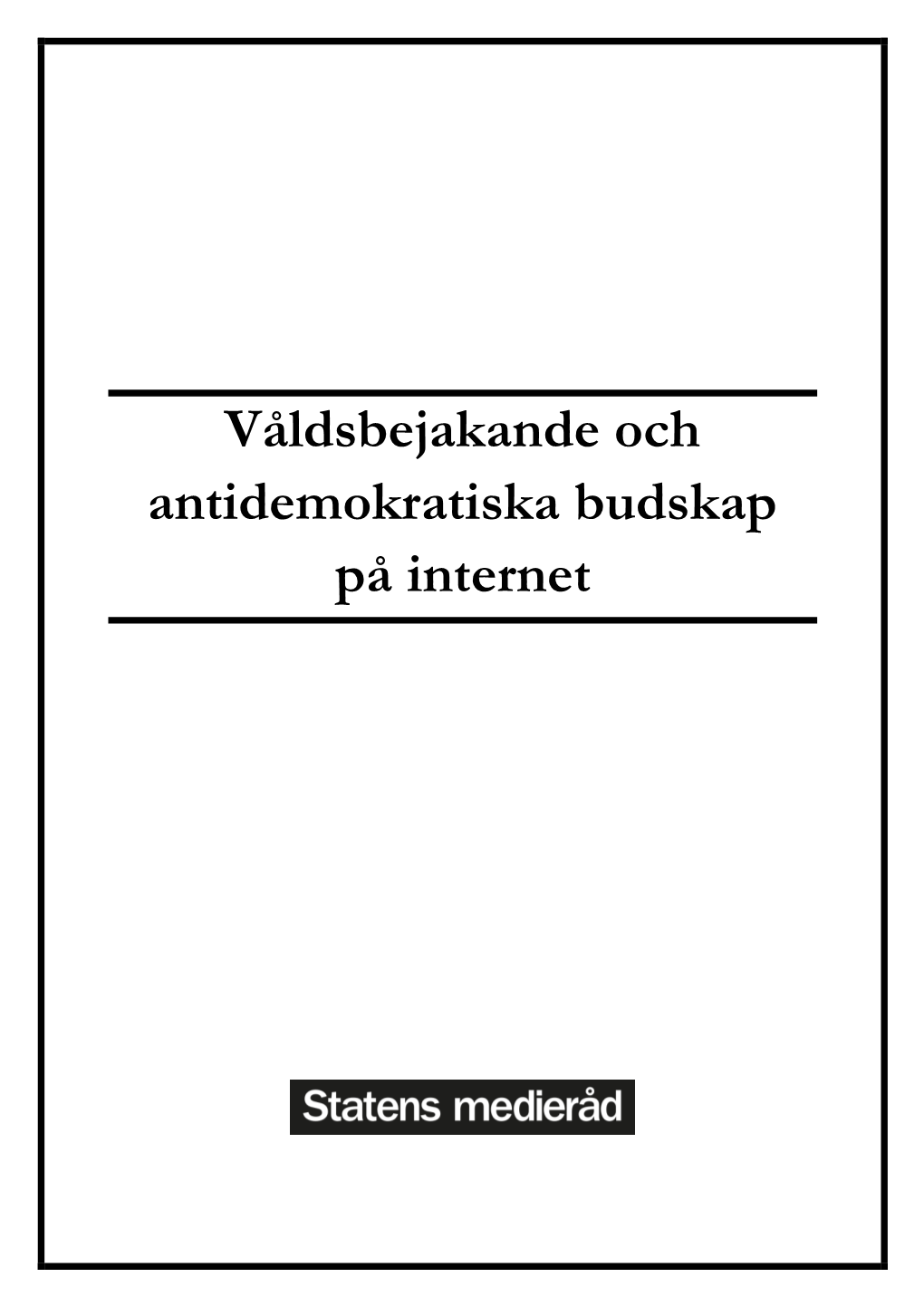 Våldsbejakande Och Antidemokratiska Budskap På Internet