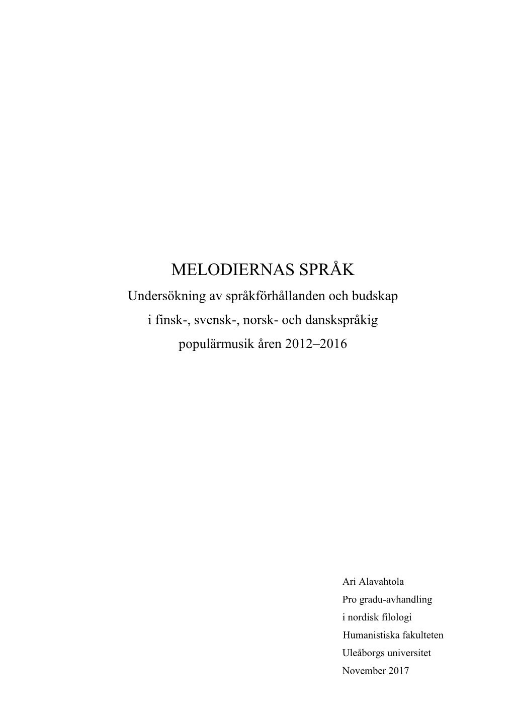 MELODIERNAS SPRÅK Undersökning Av Språkförhållanden Och Budskap I Finsk-, Svensk-, Norsk- Och Danskspråkig Populärmusik Åren 2012–2016