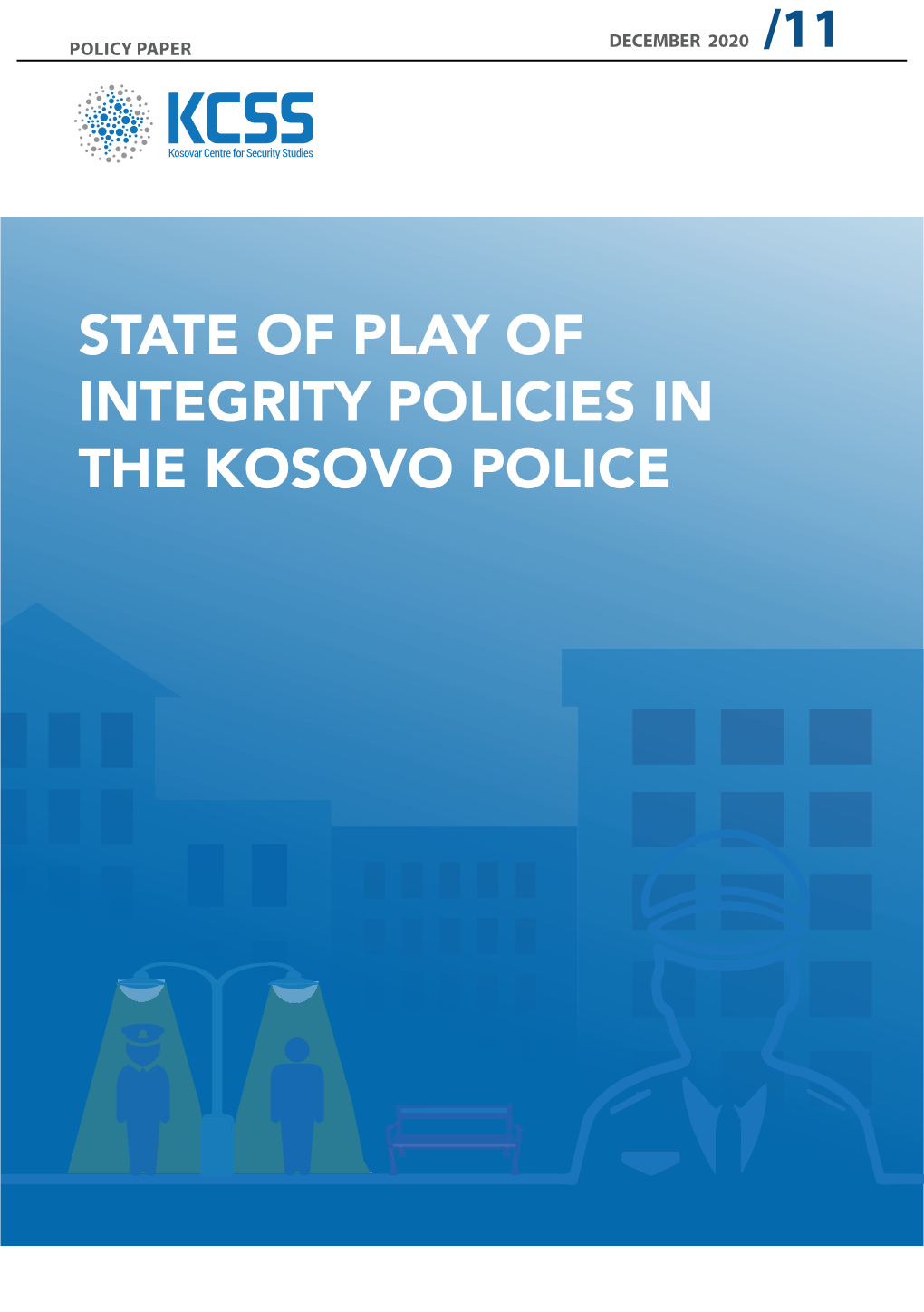 STATE of PLAY of INTEGRITY POLICIES in the KOSOVO POLICE Publisher: Kosovar Centre for Security Studies