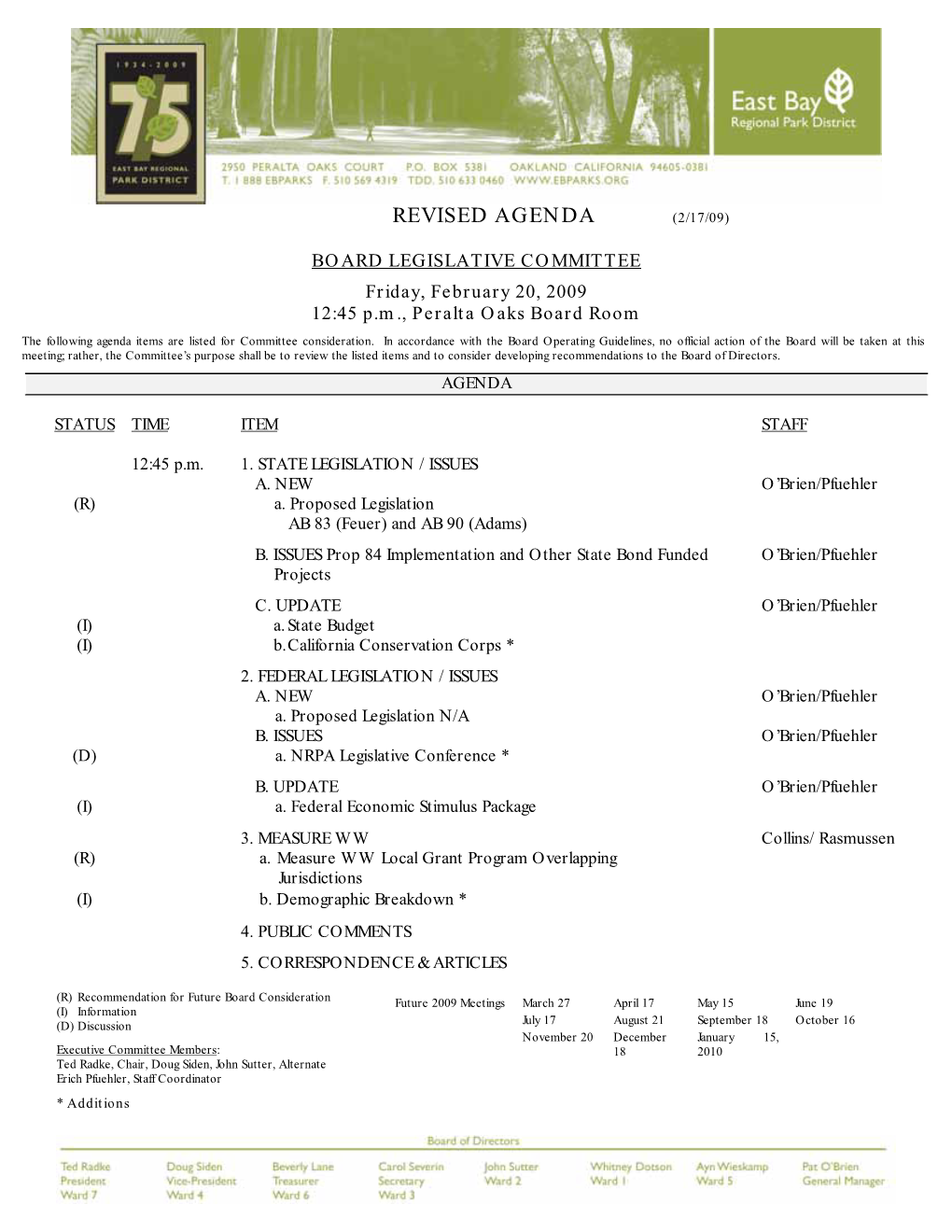 BOARD LEGISLATIVE COMMITTEE Friday, February 20, 2009 12:45 P.M., Peralta Oaks Board Room the Following Agenda Items Are Listed for Committee Consideration