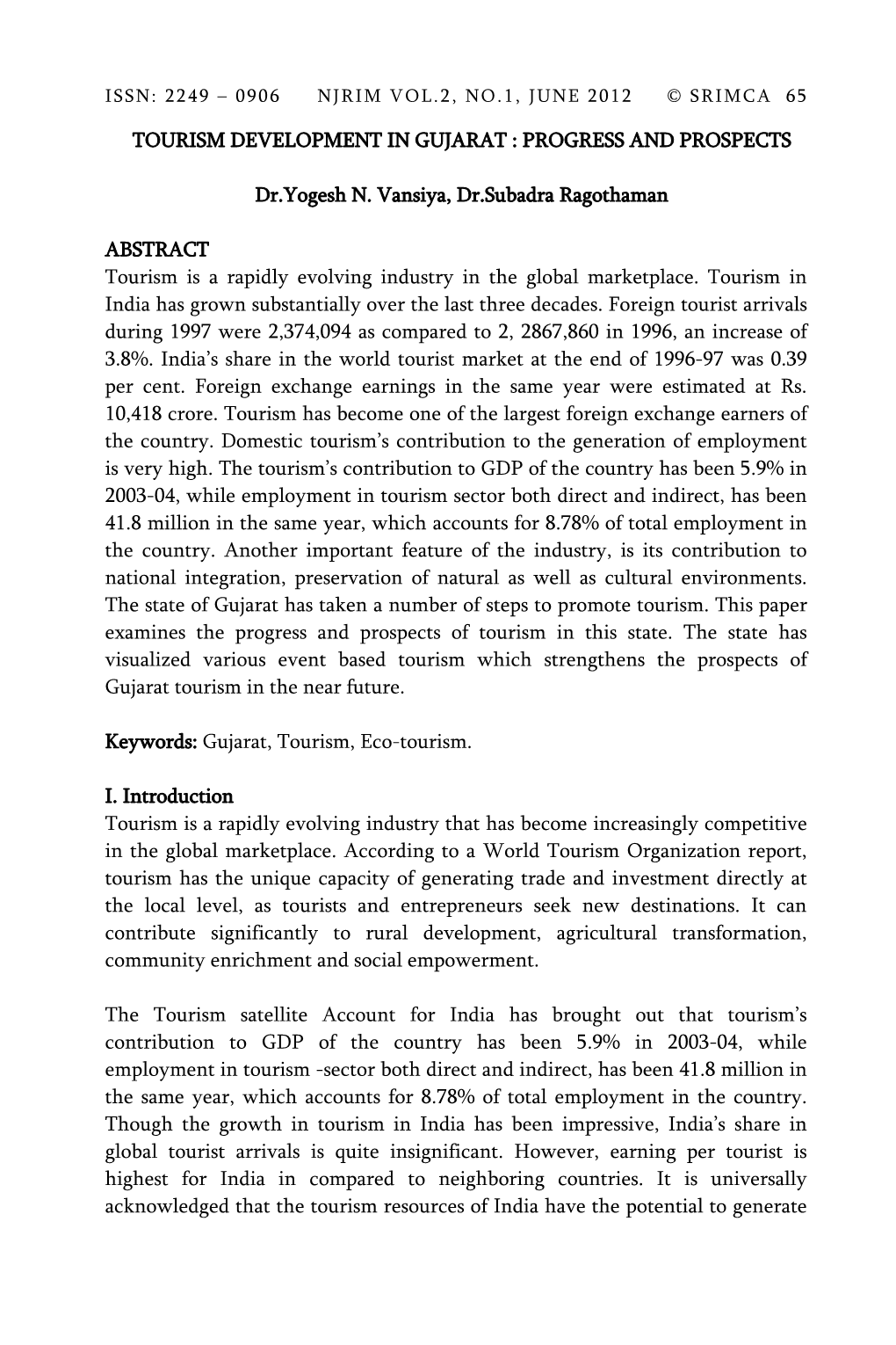 TOURISM DEVELOPMENT in GUJARAT : PROGRESS and PROSPECTS Dr.Yogesh N. Vansiya, Dr.Subadra Ragothaman ABSTRACT Tourism Is a Rapidl