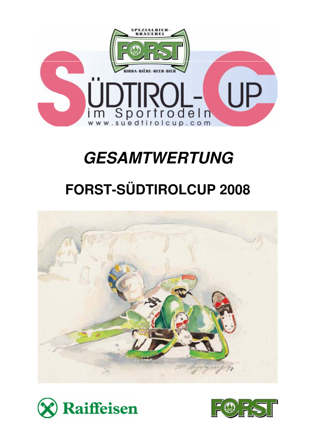 FORST-SÜDTIROLCUP 2008 Forst-SÜDTIROL-CUP 2008 Im Sportrodeln PUNKTEWERTUNGSLISTE