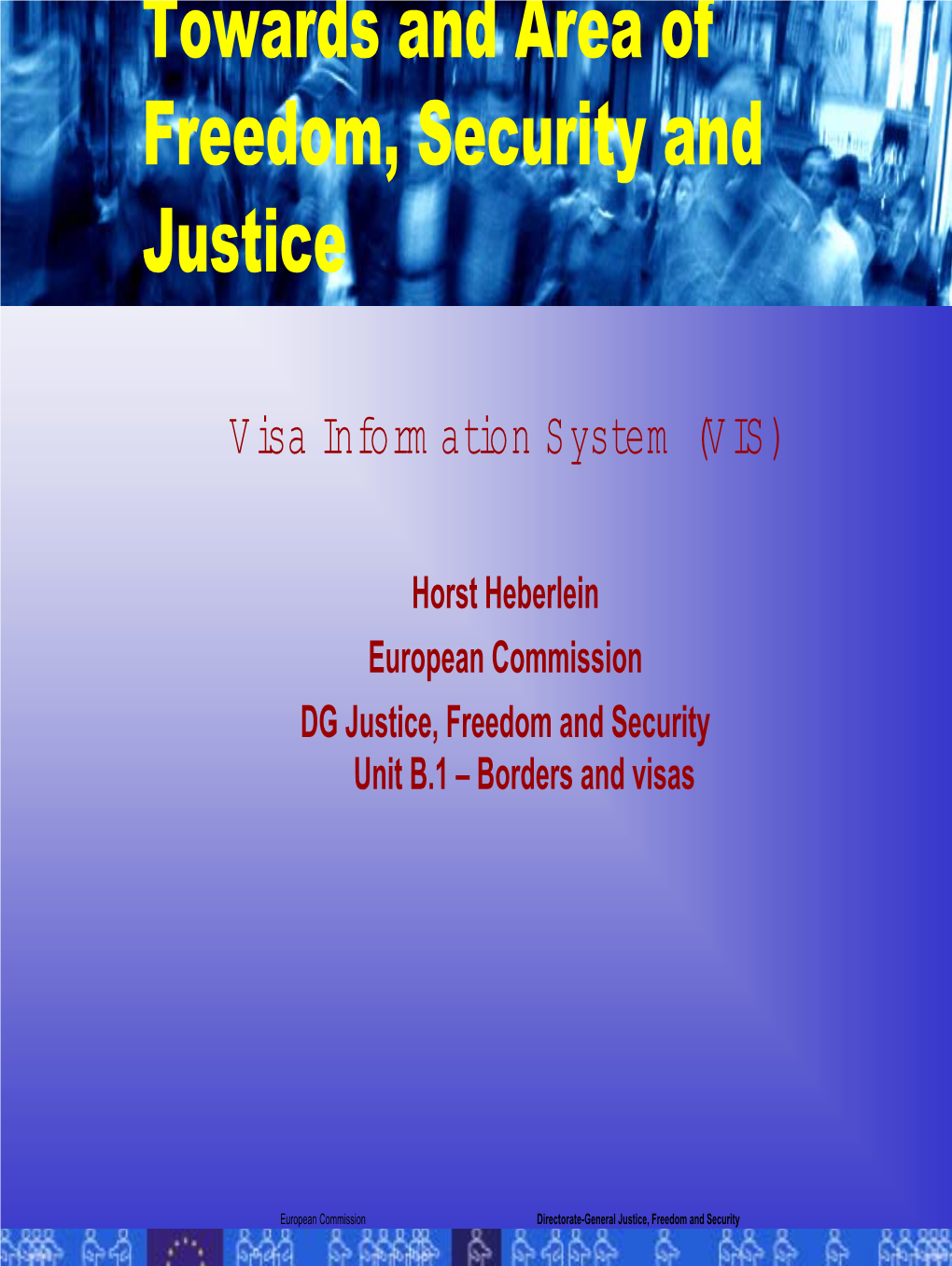 Visa Information System (VIS) and the Exchange of Data Between Member States on Short Stay-Visas Presented by the Commission on 28.12.2004 COM(2004)835Final