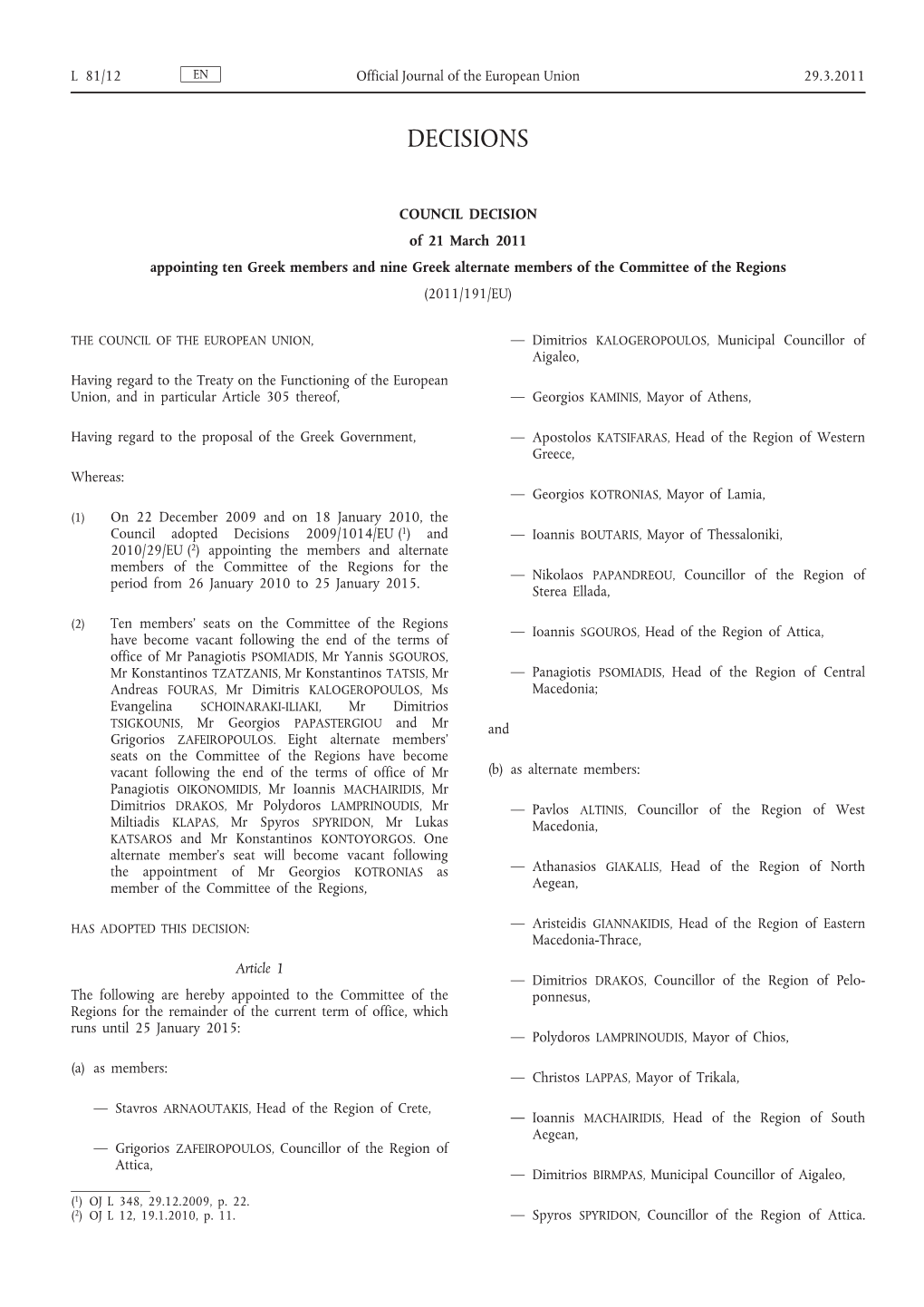 COUNCIL DECISION of 21 March 2011 Appointing Ten Greek Members and Nine Greek Alternate Members of the Committee of the Regions (2011/191/EU)