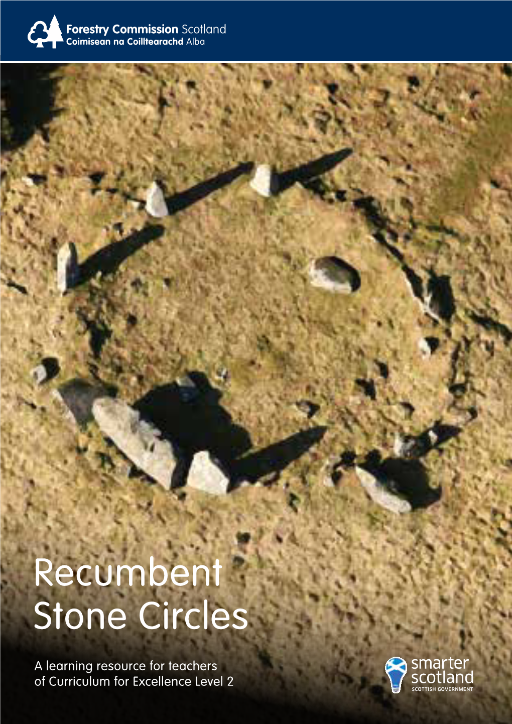 Recumbent Stone Circles Are the Oldest Surviving Structures in the North East and Are Amongst the Oldest Structures in Scotland