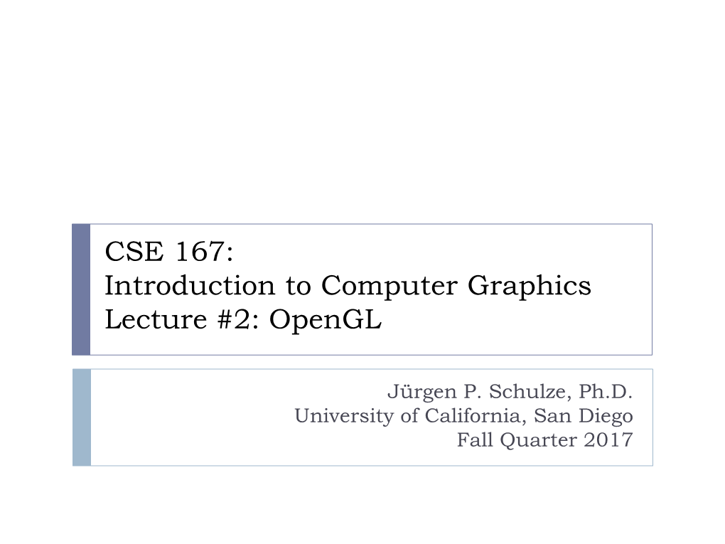 CSE 167: Introduction to Computer Graphics Lecture #2: Opengl