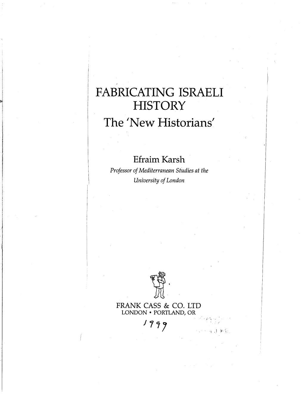 FABRICATING ISRAELI HISTORY the 'New Historians'