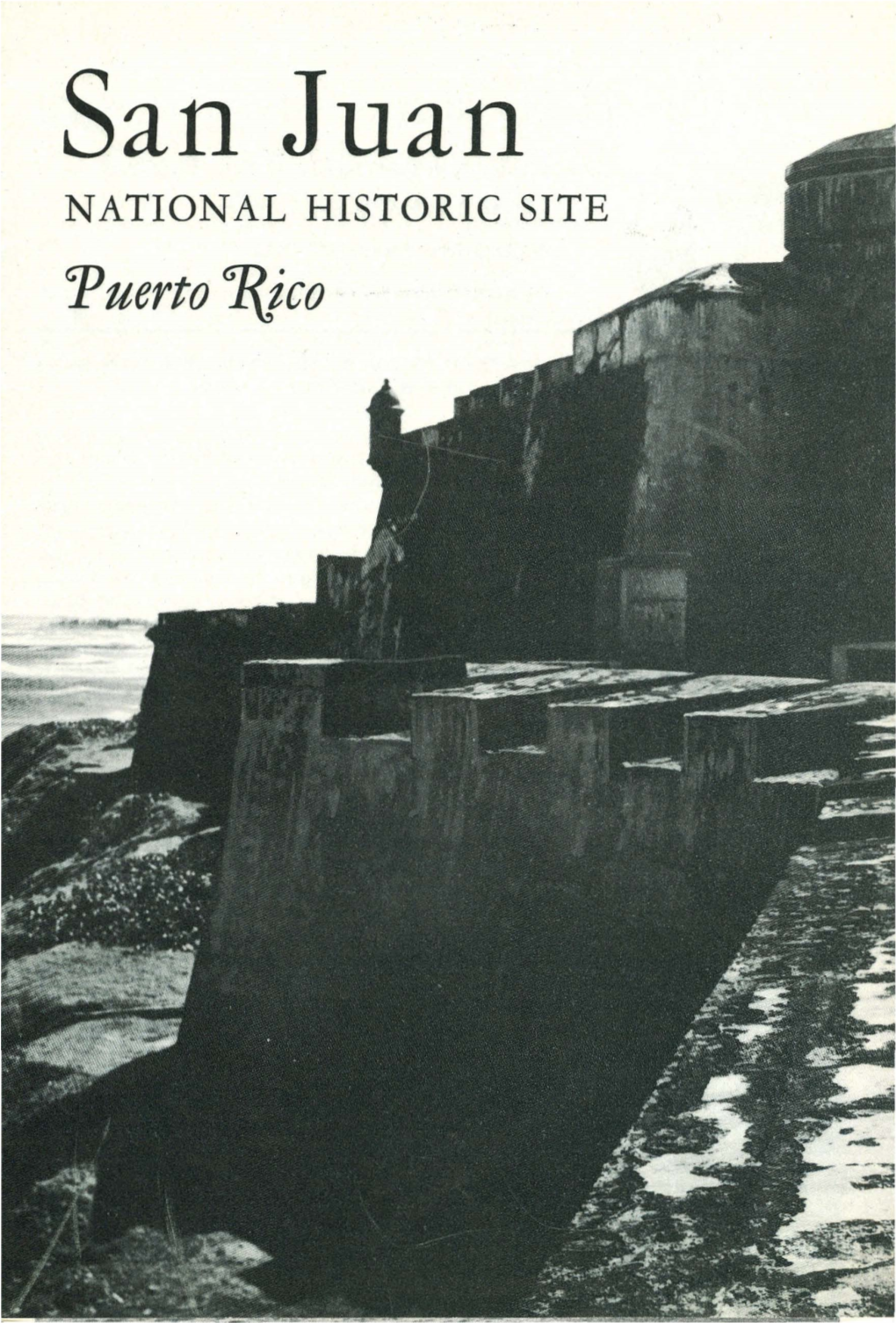 San Juan NATIONAL HISTORIC SITE Puerto 6Jvco San Juan NATIONAL Mstoric Site "\ O.R .,.,., {'F.;;J!:~