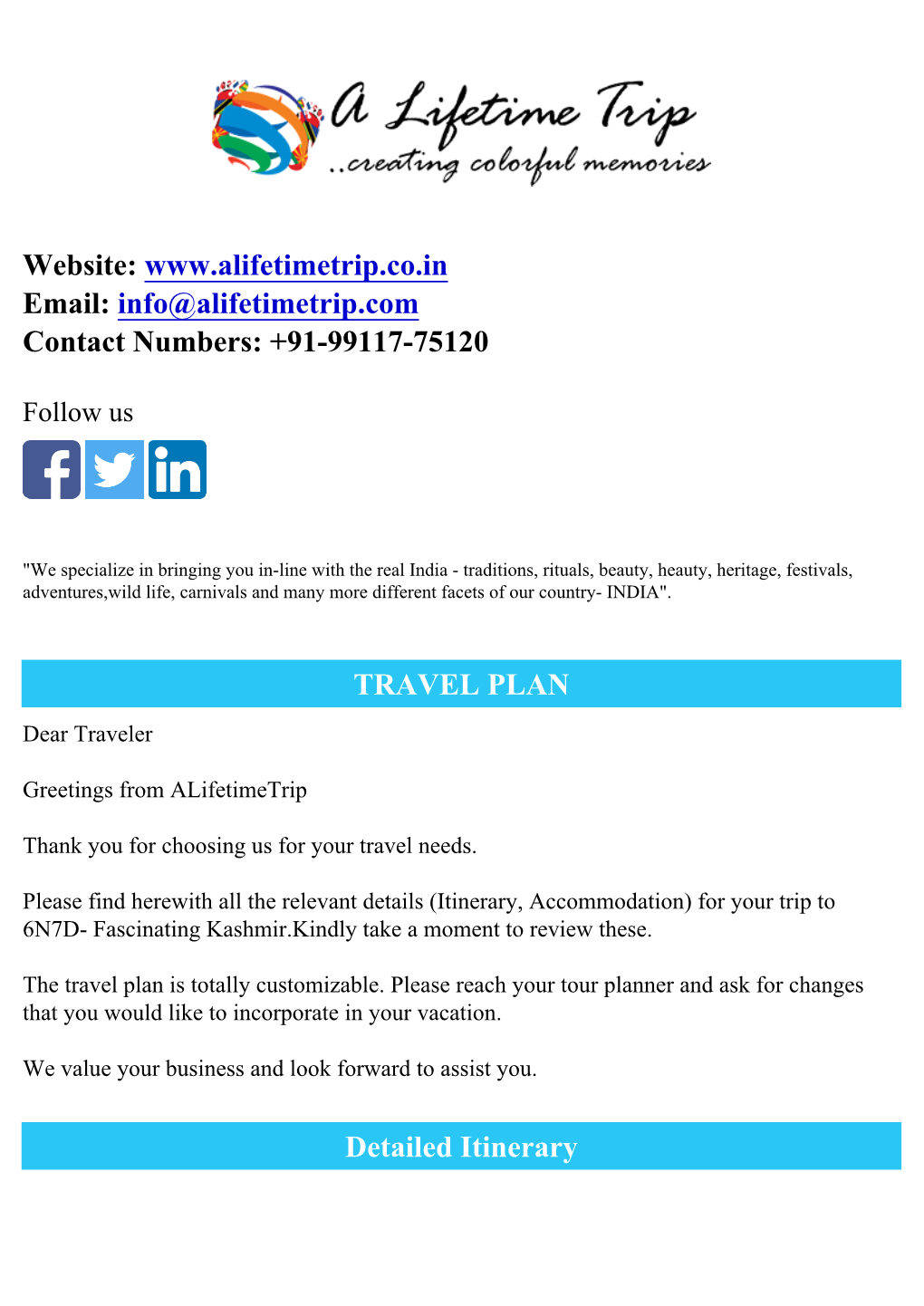 Website: Email: Info@Alifetimetrip.Com Contact Numbers: +91-99117-75120 TRAVEL PLAN Detailed Itinerary