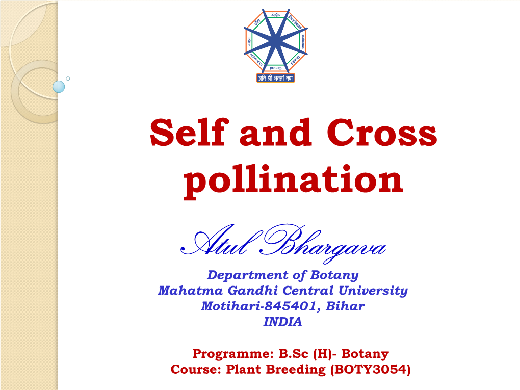 Cross Pollination Atul Bhargava Department of Botany Mahatma Gandhi Central University Motihari-845401, Bihar INDIA