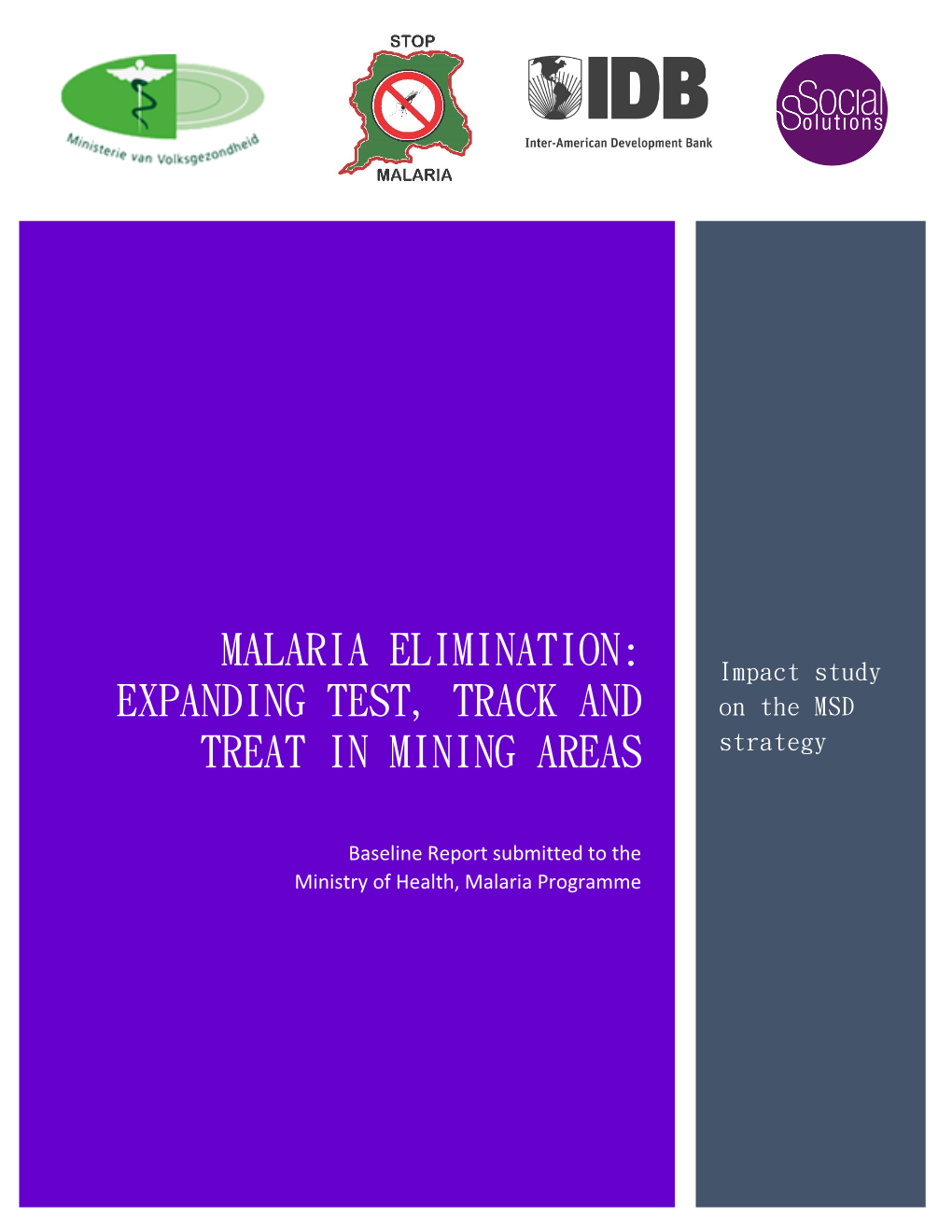 MALARIA ELIMINATION: Impact Study EXPANDING TEST, TRACK and on the MSD TREAT in MINING AREAS Strategy