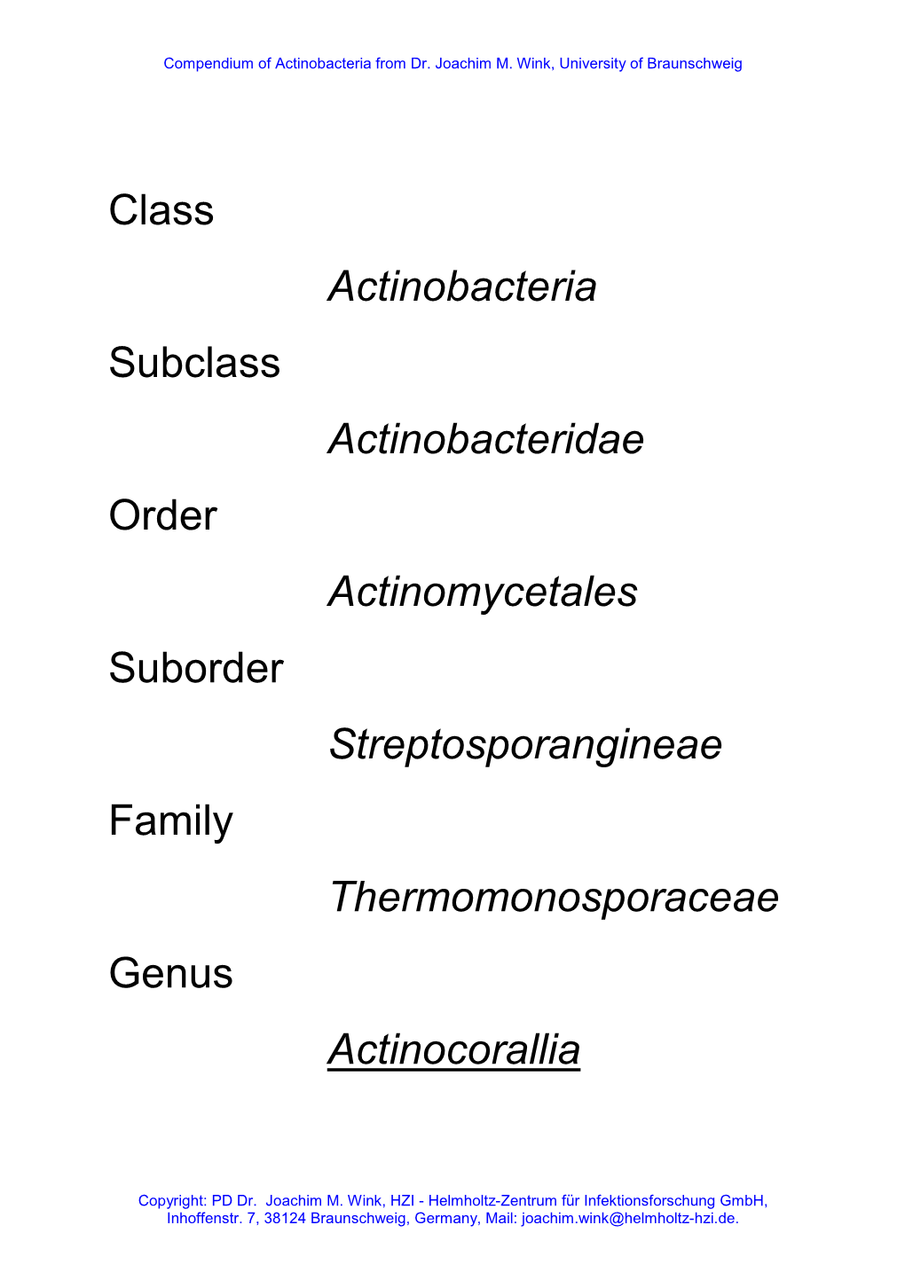 Class Actinobacteria Subclass Actinobacteridae Order Actinomycetales Suborder Streptosporangineae Family Thermomonosporaceae Genus Actinocorallia