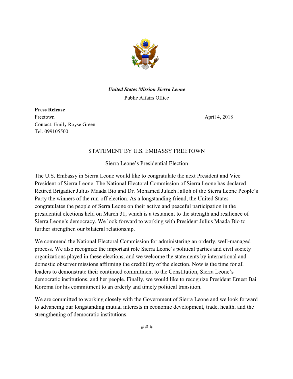 STATEMENT by U.S. EMBASSY FREETOWN Sierra Leone's Presidential Election the U.S. Embassy in Sierra Leone Would Like to Congrat