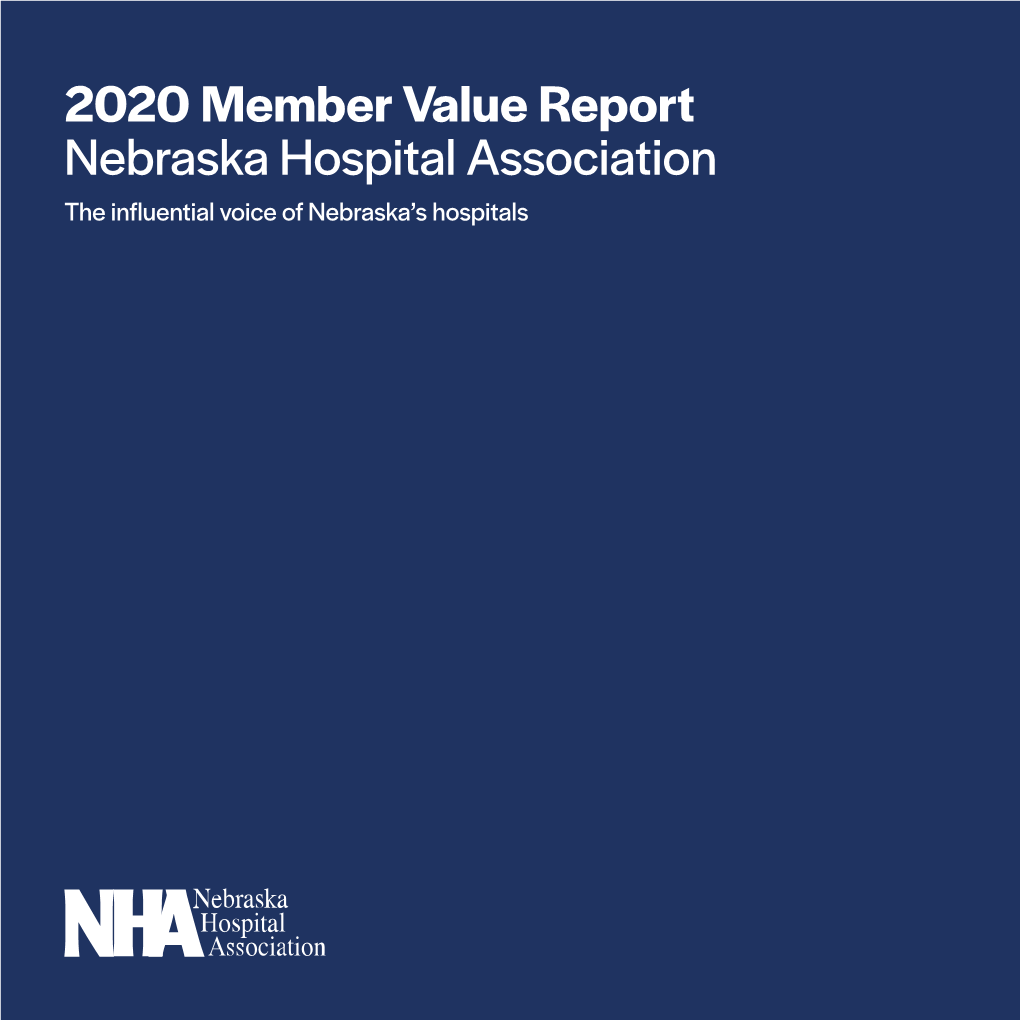 2020 Member Value Report Nebraska Hospital Association the Influential Voice of Nebraska’S Hospitals