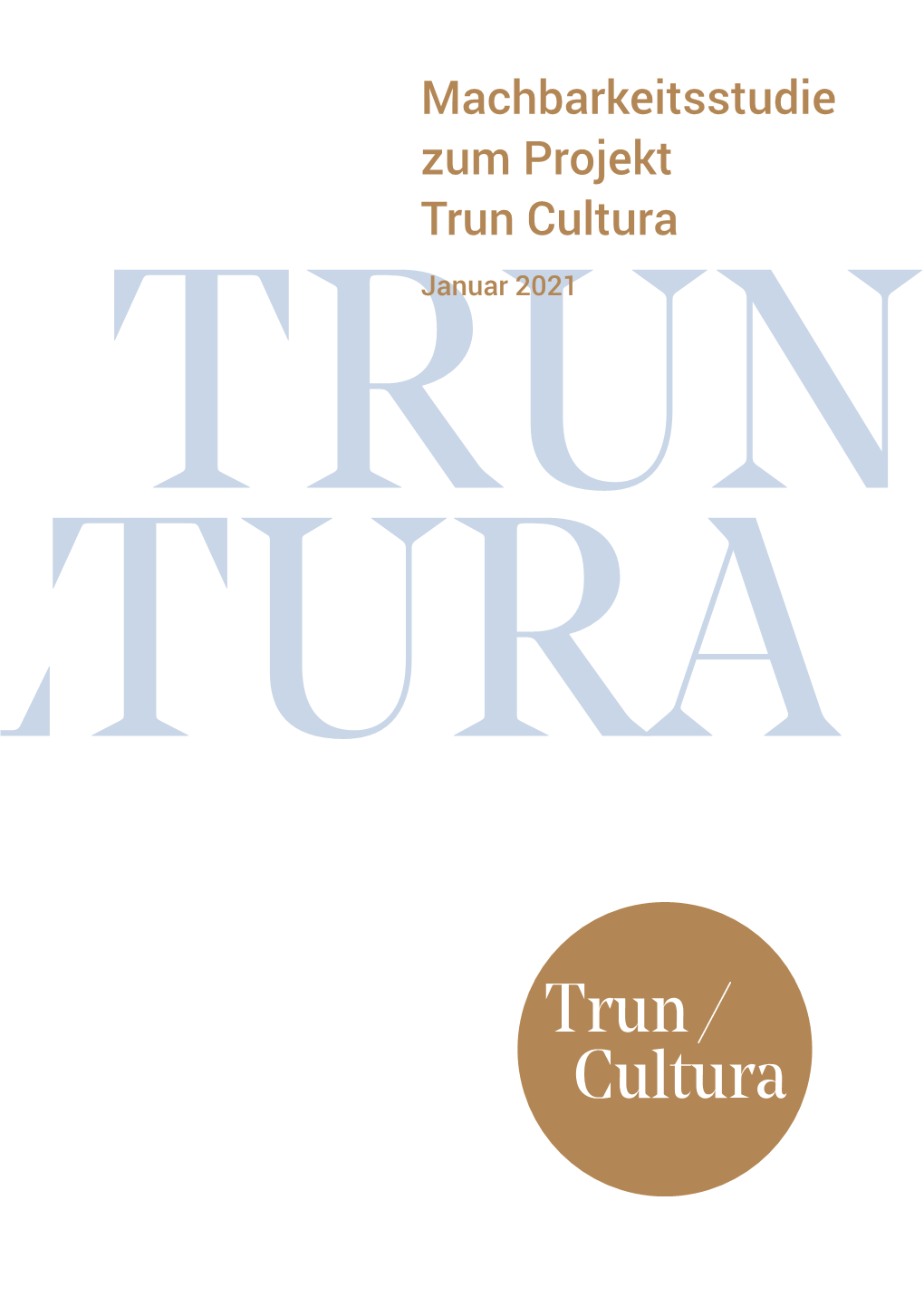 Machbarkeitsstudie Zum Projekt Trun Cultura Trunjanuar 2021 CULTURA 2 Machbarkeitsstudie Zum Projekt Trun Cultura Januar 2021