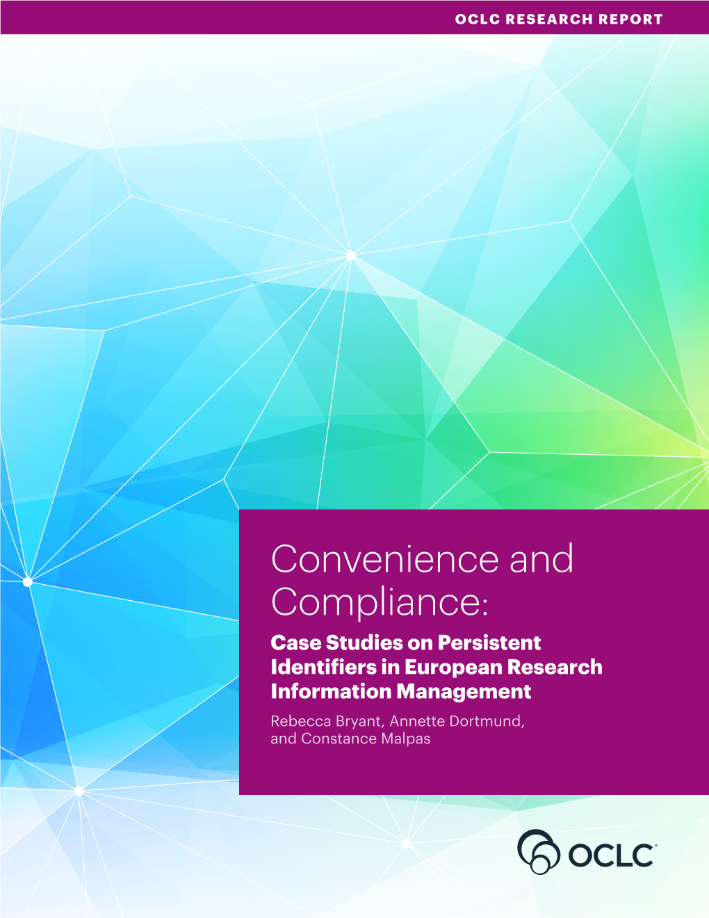 Case Studies on Persistent Identifiers in European Research Information Management Rebecca Bryant, Annette Dortmund, and Constance Malpas