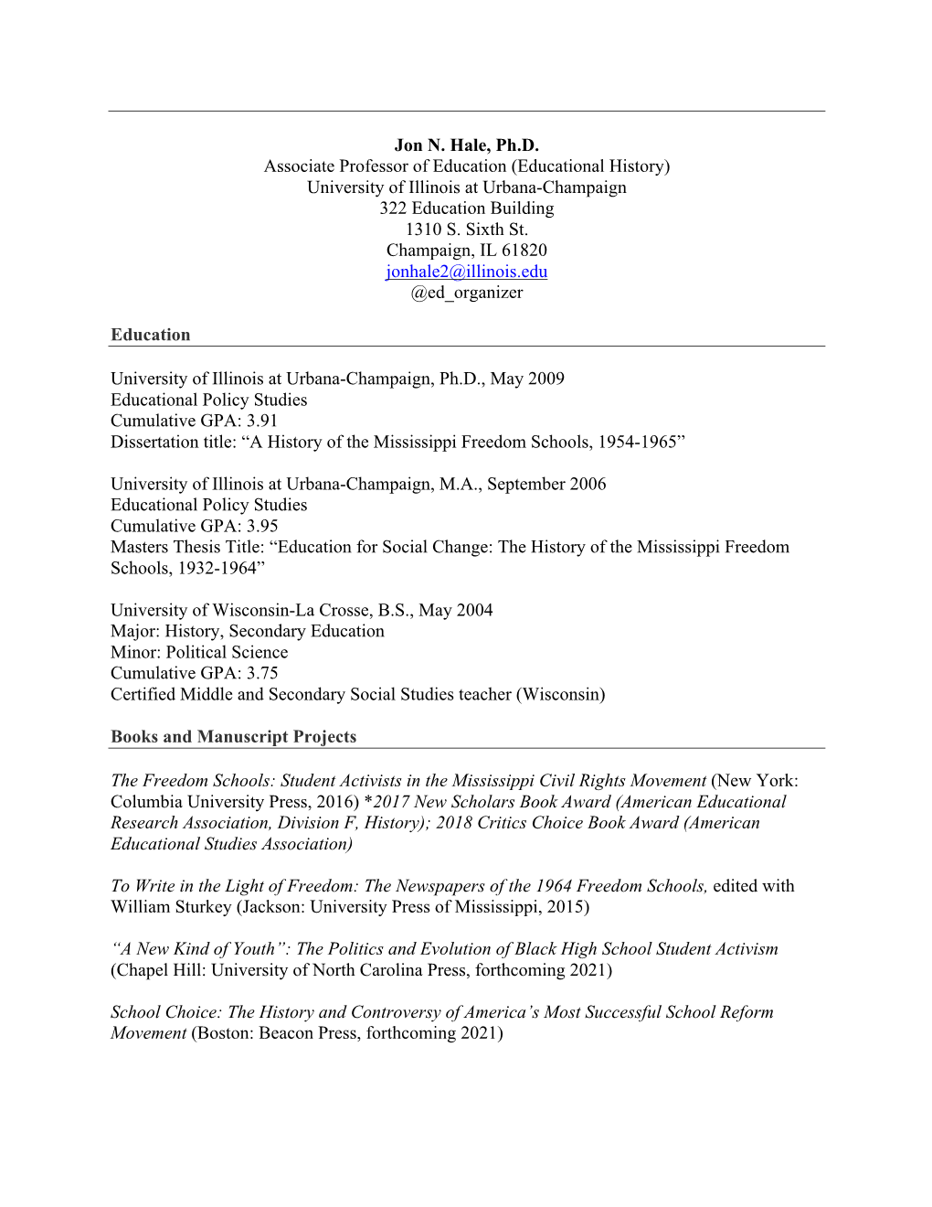 Jon N. Hale, Ph.D. Associate Professor of Education (Educational History) University of Illinois at Urbana-Champaign 322 Education Building 1310 S