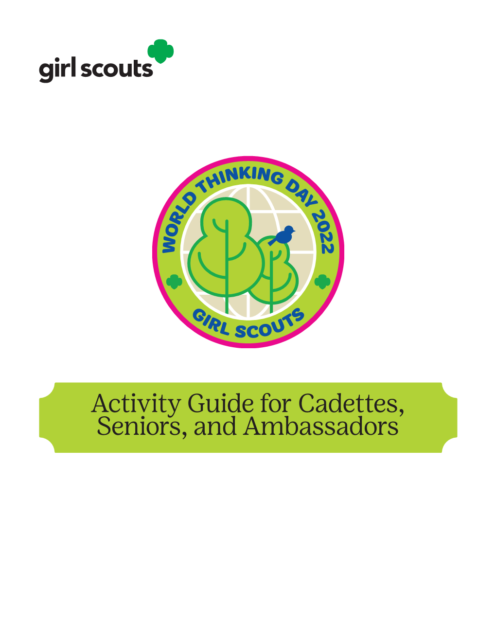 Activity Guide for Cadettes, Seniors, and Ambassadors World Thinking Day— Cadettes, Seniors, Ambassadors