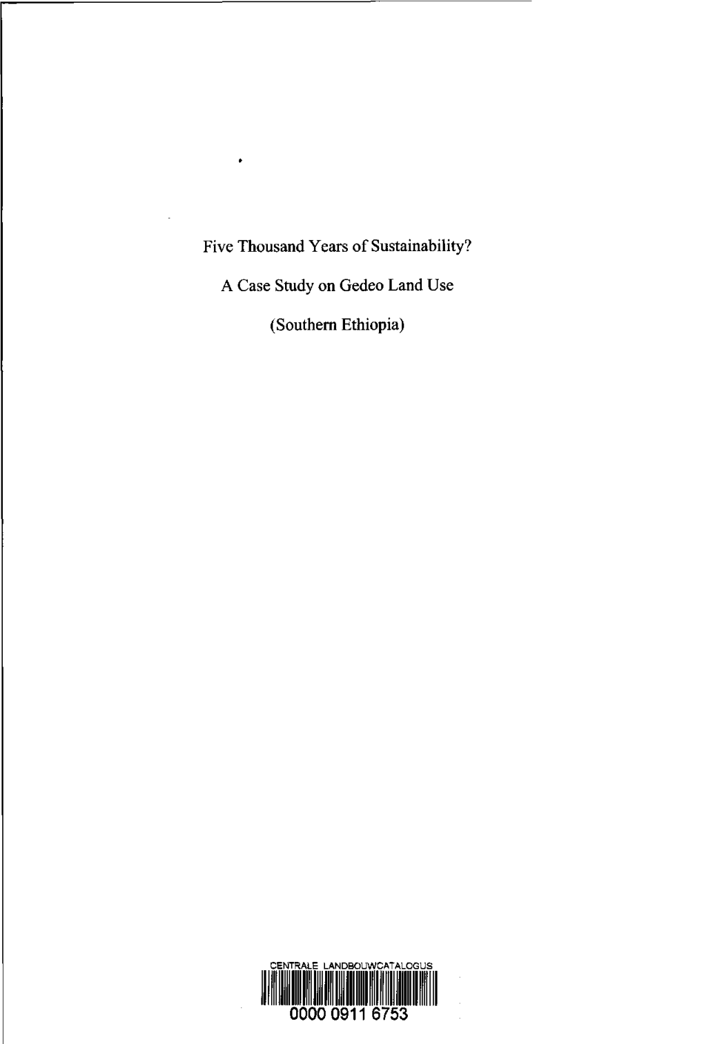 A Case Study on Gedeo Land Use (Southern Ethiopia) /Tadess Ekippi E Kanshie- [S.L.:S.N.]- III Thesiswageninge N University, Thenetherland S - Withref