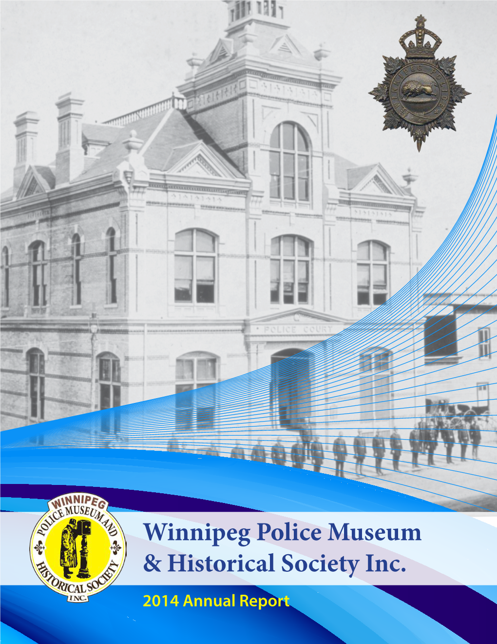 2014 Annual Report the Winnipeg Police Museum Is Contacted Regularly Through Our Online Web Pages by Families Conducting Genealogical Research