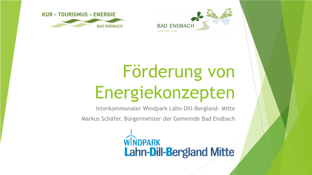 Interkommunaler Windpark Lahn-Dill-Bergland- Mitte Markus Schäfer, Bürgermeister Der Gemeinde Bad Endbach Bad Endbach Energiewende in Bad Endbach
