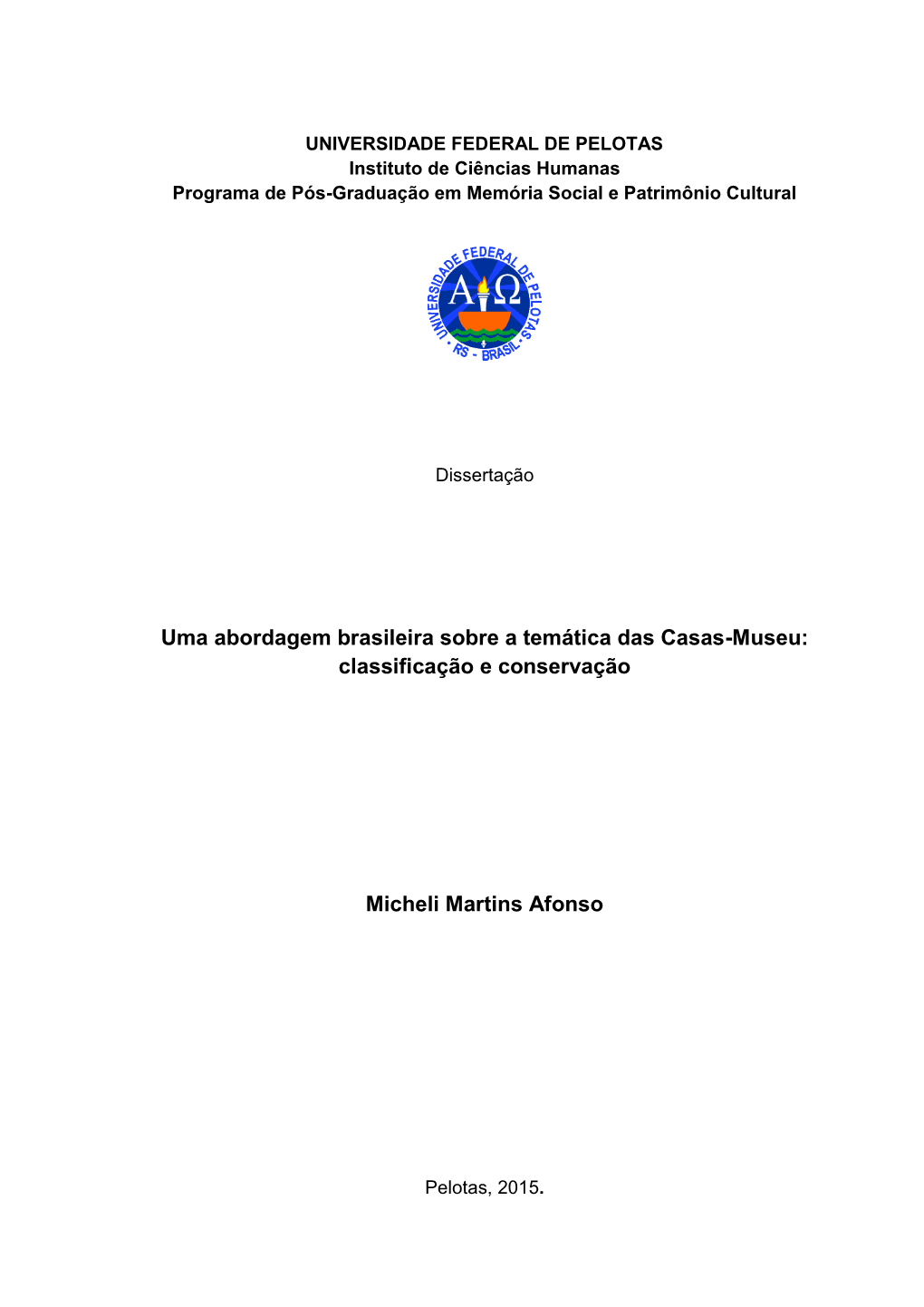 Uma Abordagem Brasileira Sobre a Temática Das Casas-Museu: Classificação E Conservação Micheli Martins Afonso