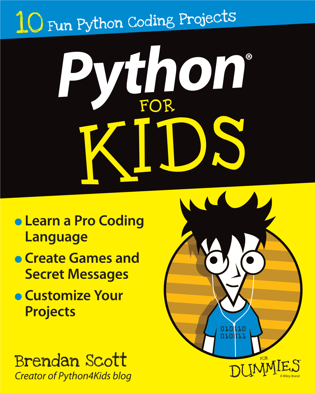 Python Coding Projects Learn Python, 10 Build Cool Stuff! ® Want to Learn Coding? Python Is