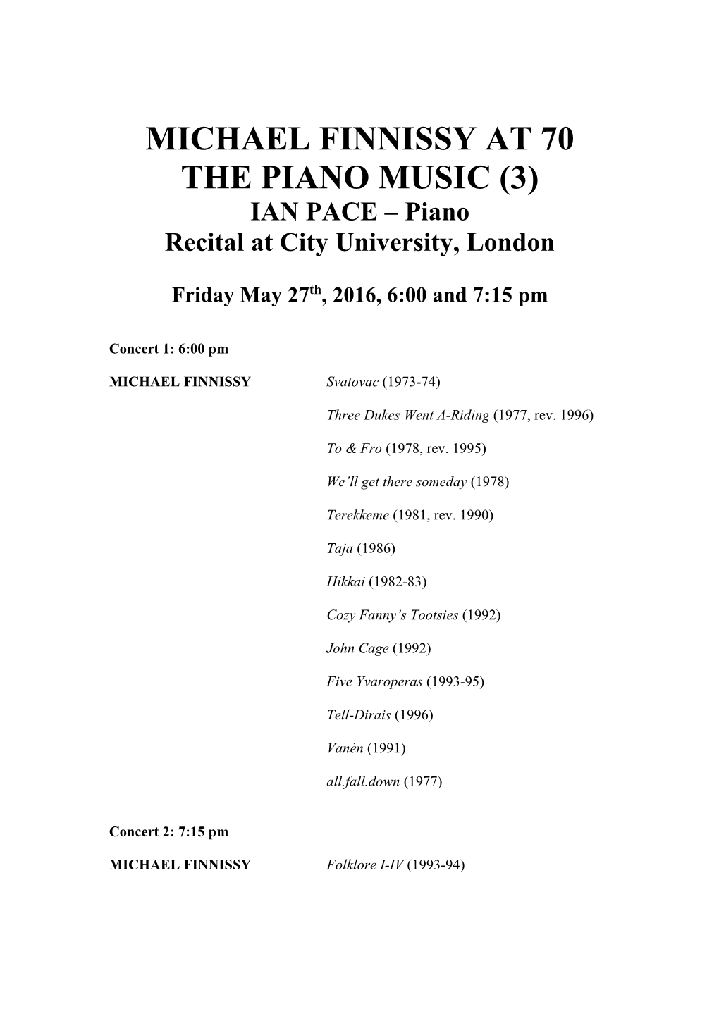 MICHAEL FINNISSY at 70 the PIANO MUSIC (3) IAN PACE – Piano Recital at City University, London