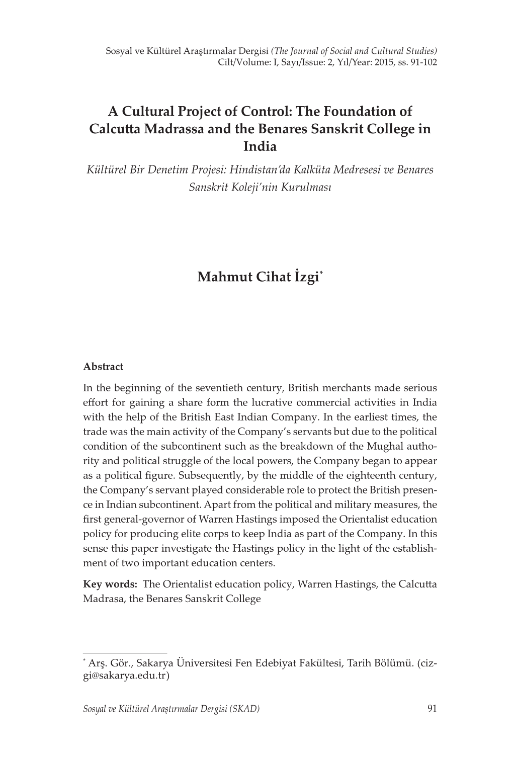 A Cultural Project of Control: the Foundation of Calcutta Madrassa and the Benares Sanskrit College in India Mahmut Cihat İzgi*