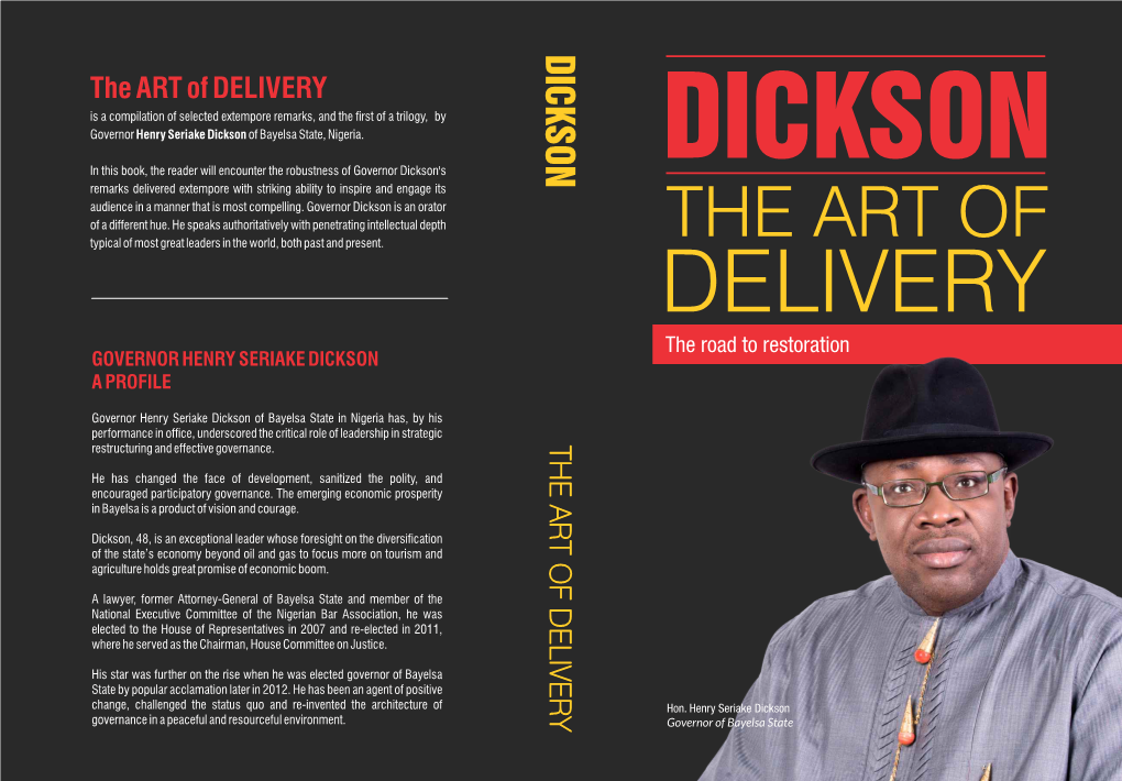 The ART of DELIVERY Is a Compilation of Selected Extempore Remarks, and the ﬁrst of a Trilogy, by Governor Henry Seriake Dickson of Bayelsa State, Nigeria