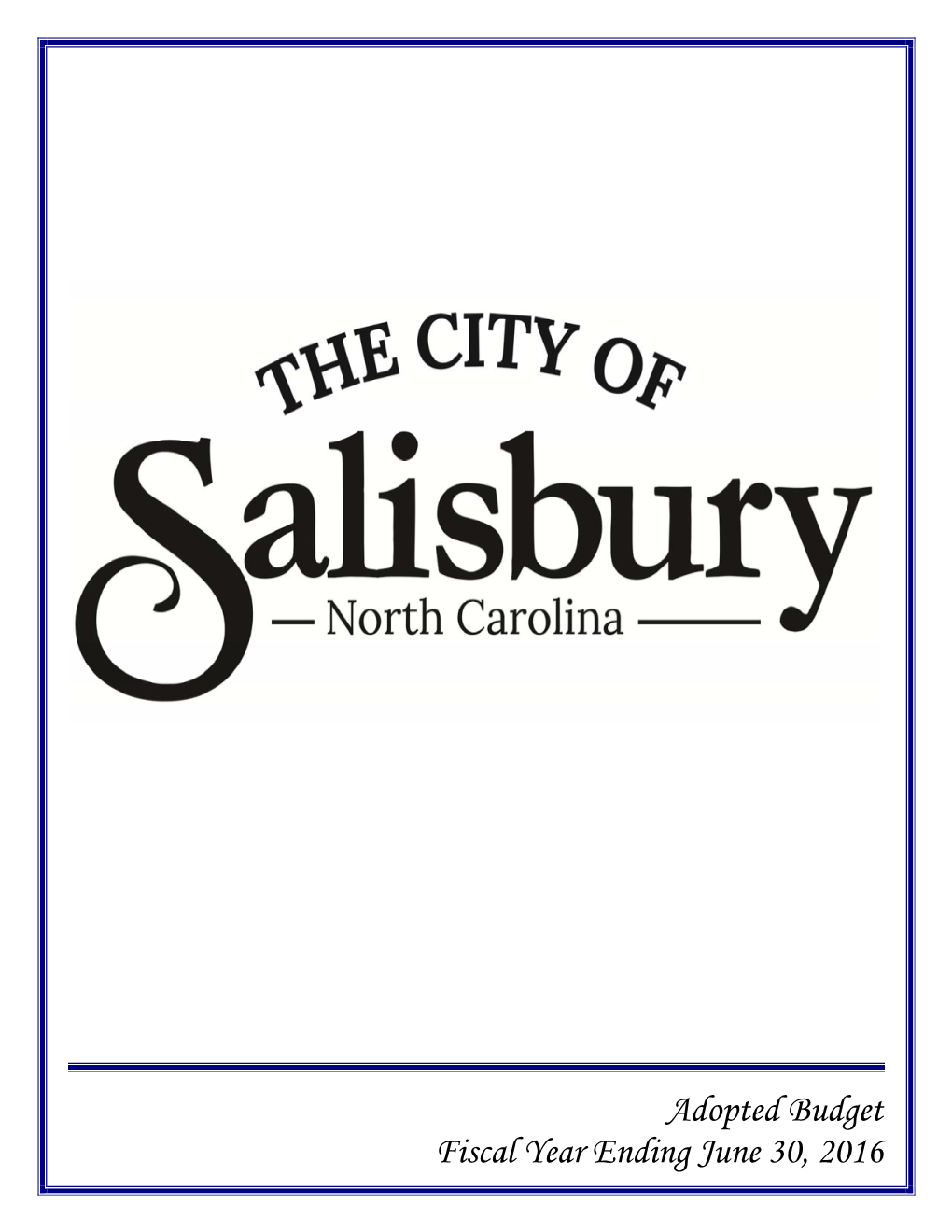 Adopted Budget Fiscal Year Ending June 30, 2016 CITY of SALISBURY NORTH CAROLINA