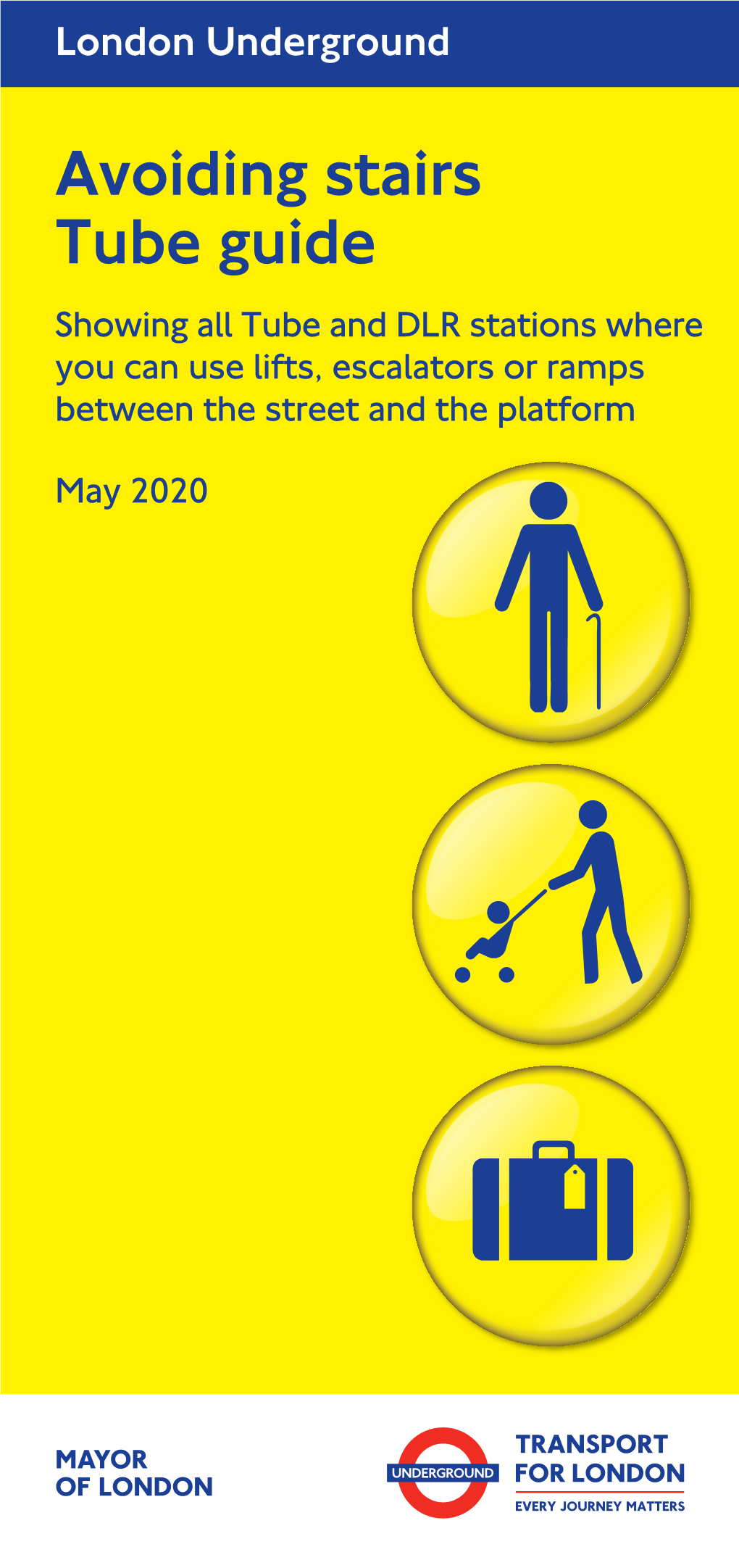 Avoiding Stairs Tube Guide Showing All Tube and DLR Stations Where You Can Use Lifts, Escalators Or Ramps Between the Street and the Platform