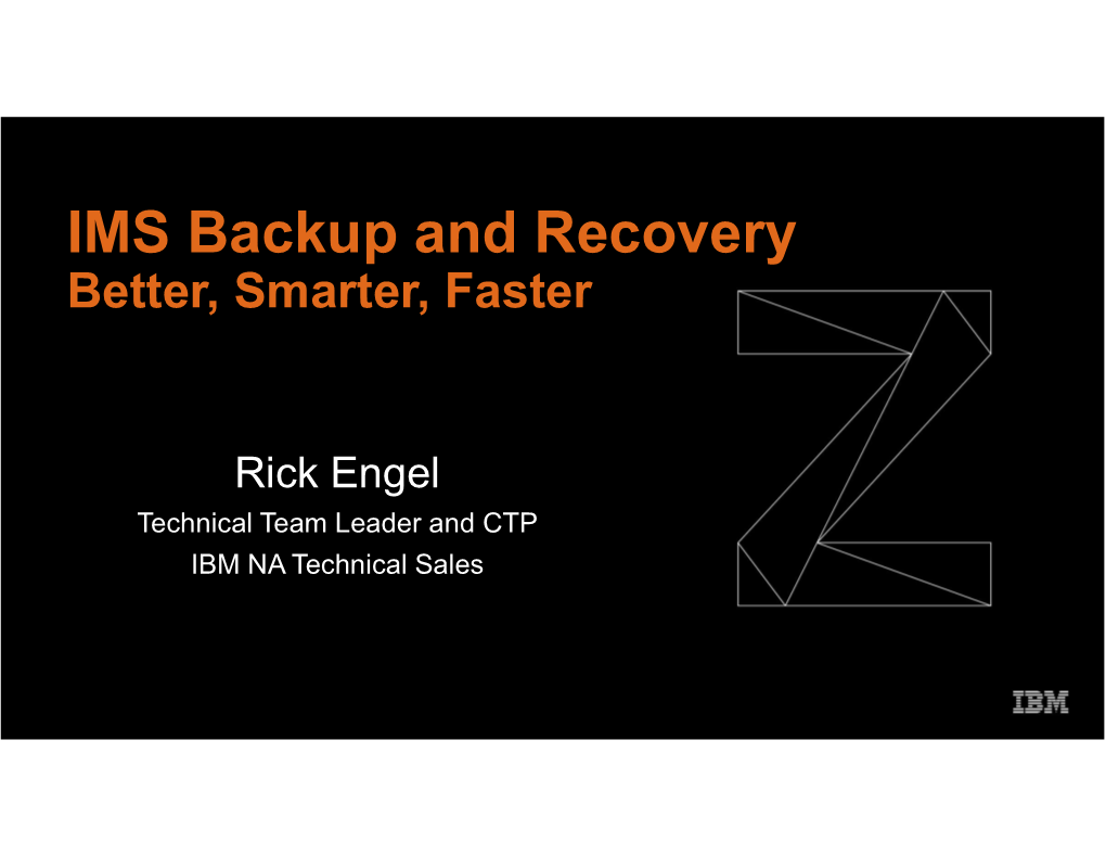 IMS Backup and Recovery Better, Smarter, Faster