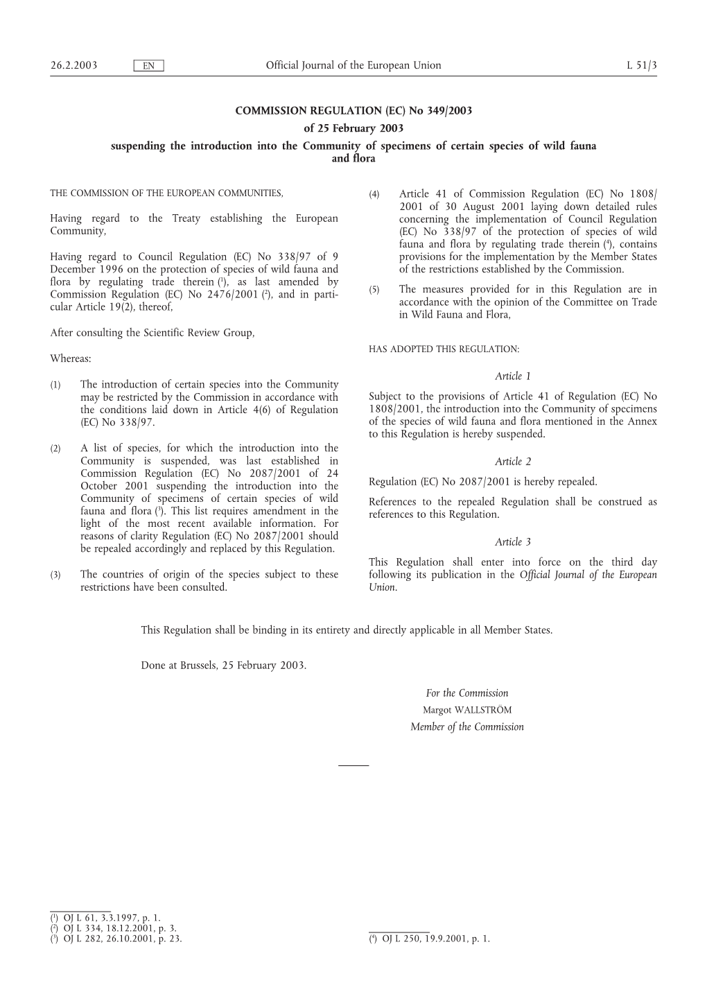 COMMISSION REGULATION (EC) No 349/2003 of 25 February 2003 Suspending the Introduction Into the Community of Specimens of Certain Species of Wild Fauna and Flora