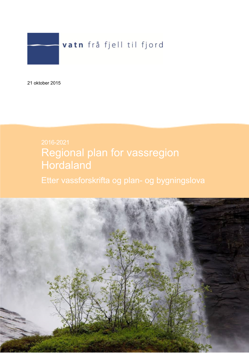 Regional Plan for Vassregion Hordaland Etter Vassforskrifta Og Plan- Og Bygningslova