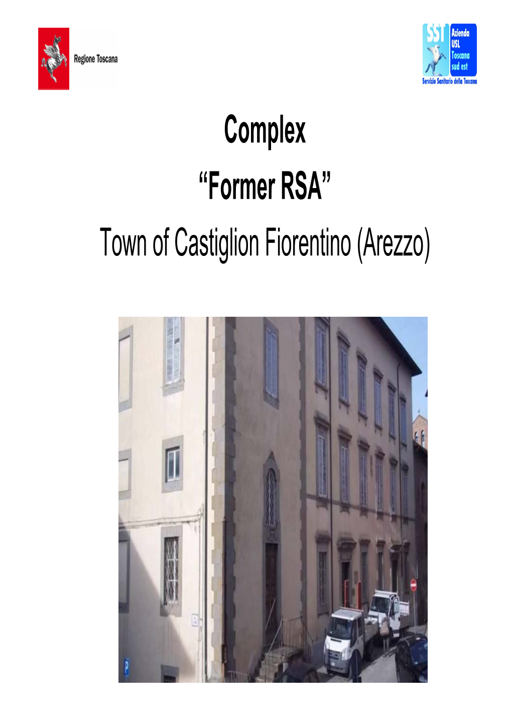 “Former RSA” Town of Castiglion Fiorentino (Arezzo) Map of Tuscany with Location of Castiglion Fiorentino (Arezzo)