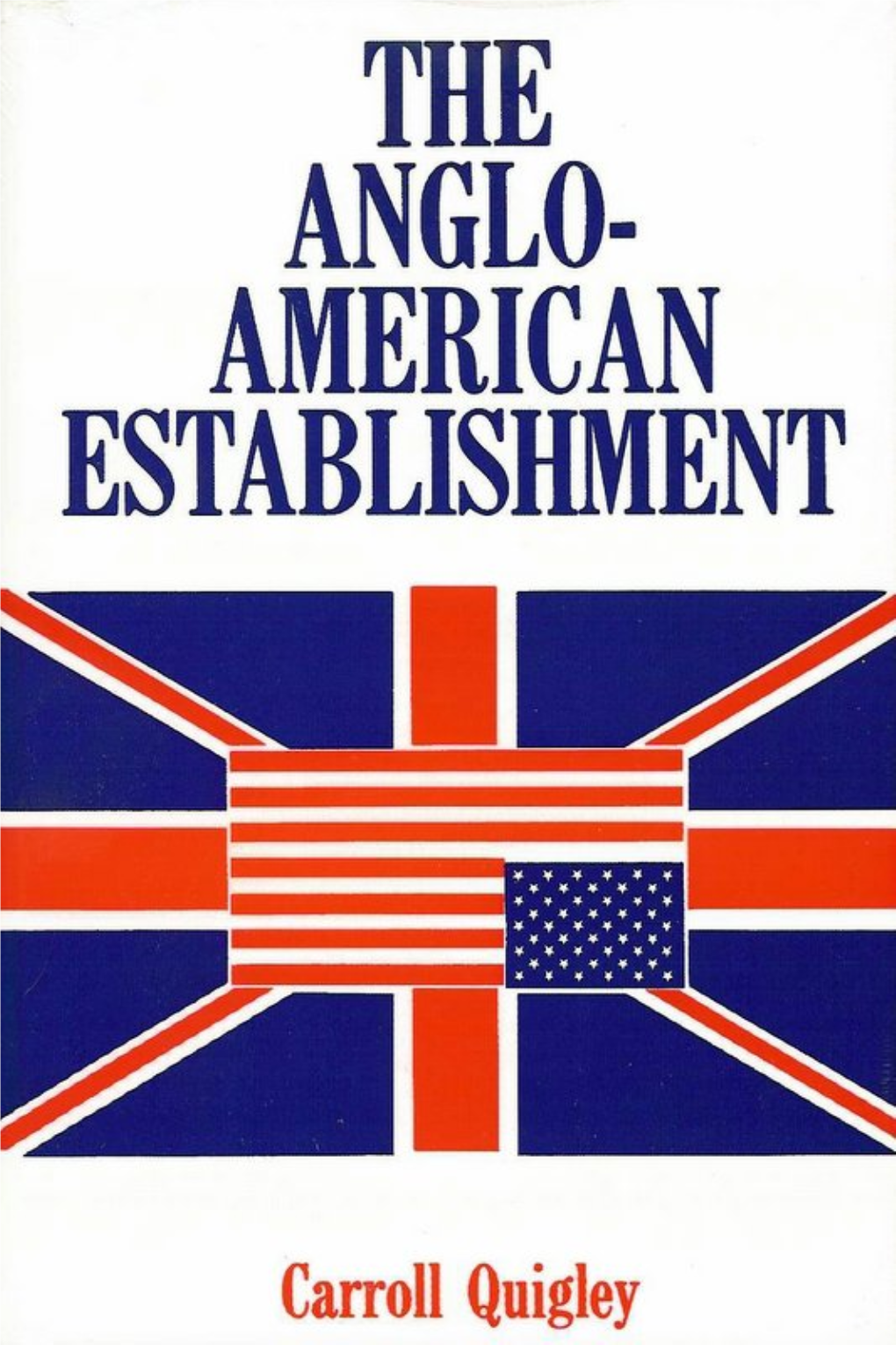 Dr Carroll Quigley – the Anglo American Establishment